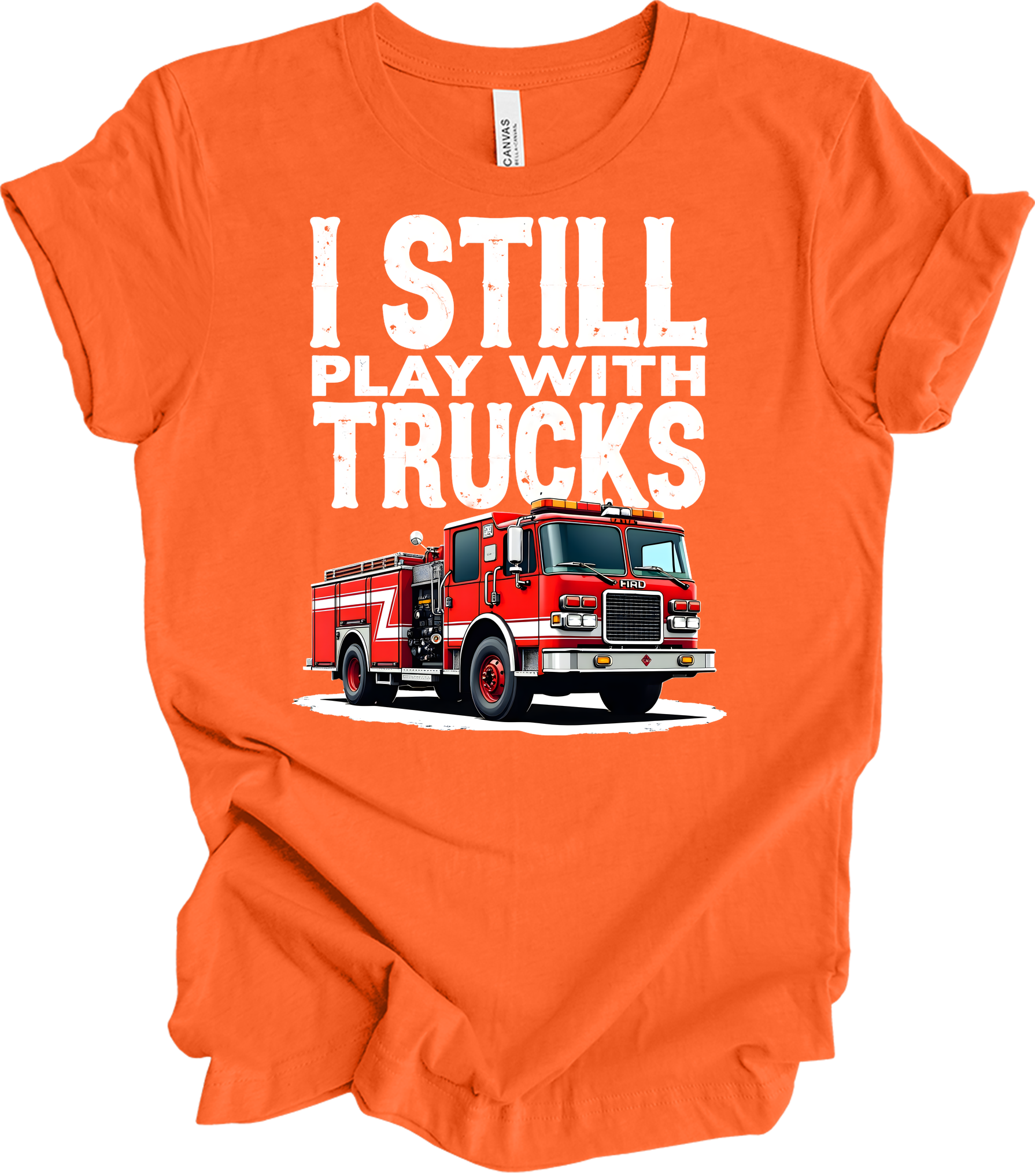 I Still Play with Fire Trucks T-Shirt in Orange