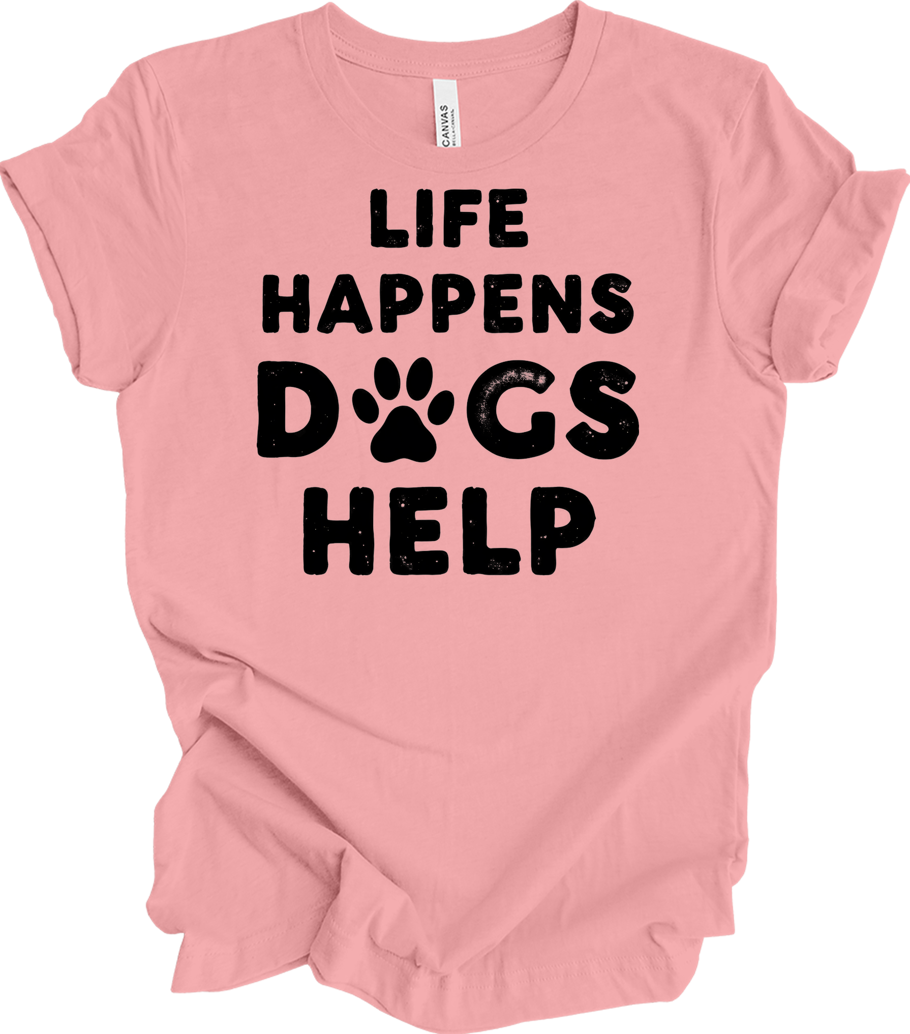 Life Happens Dogs Help T-Shirt in Pink