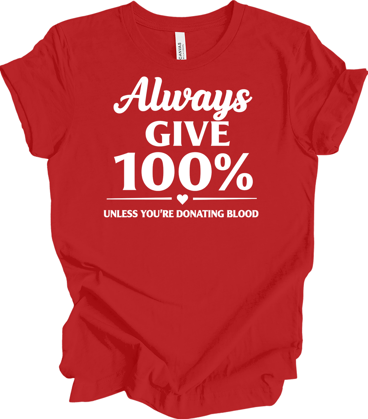 Always Give 100% Funny T-Shirt in Red
