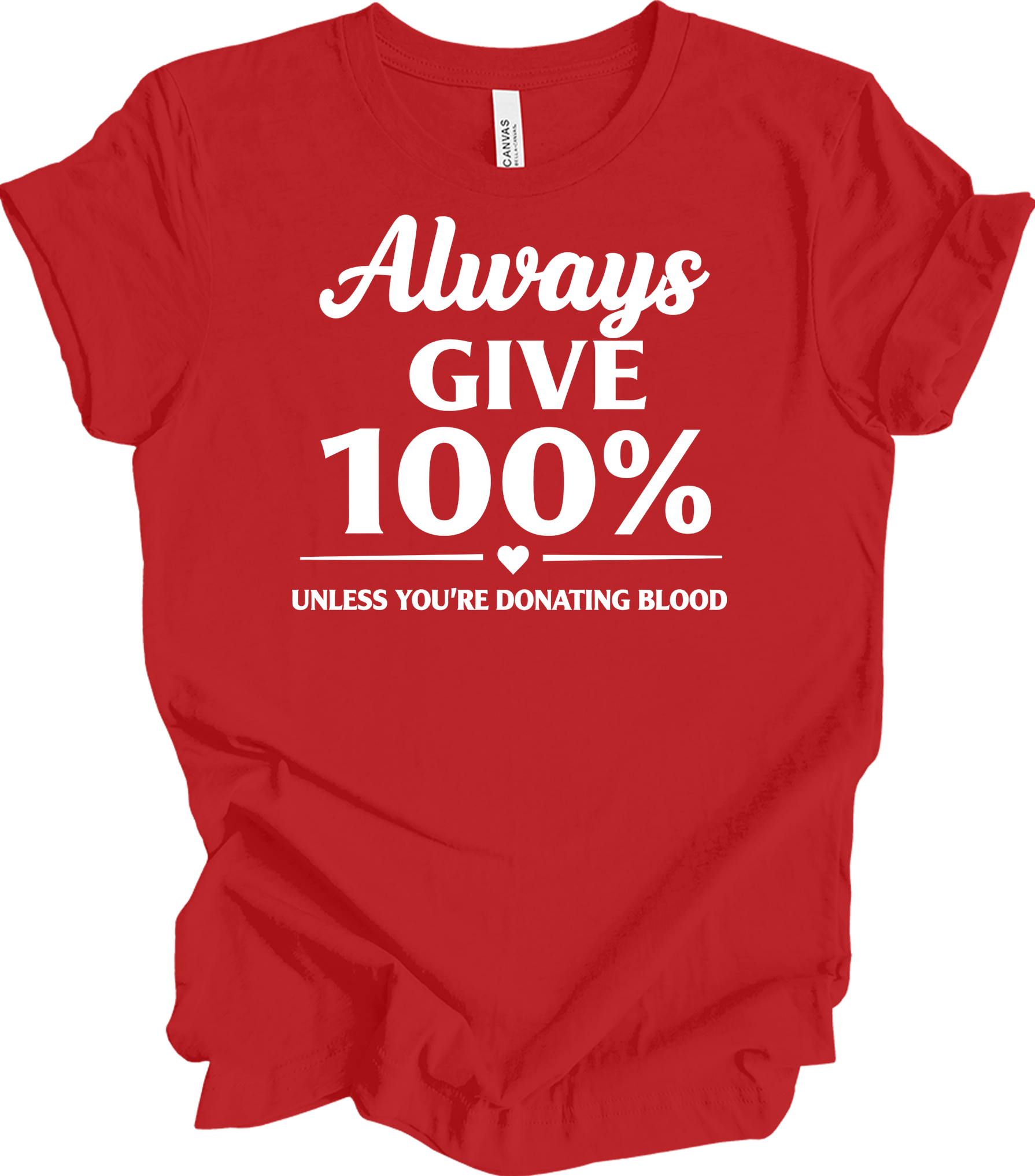 Always Give 100% Funny T-Shirt in Red