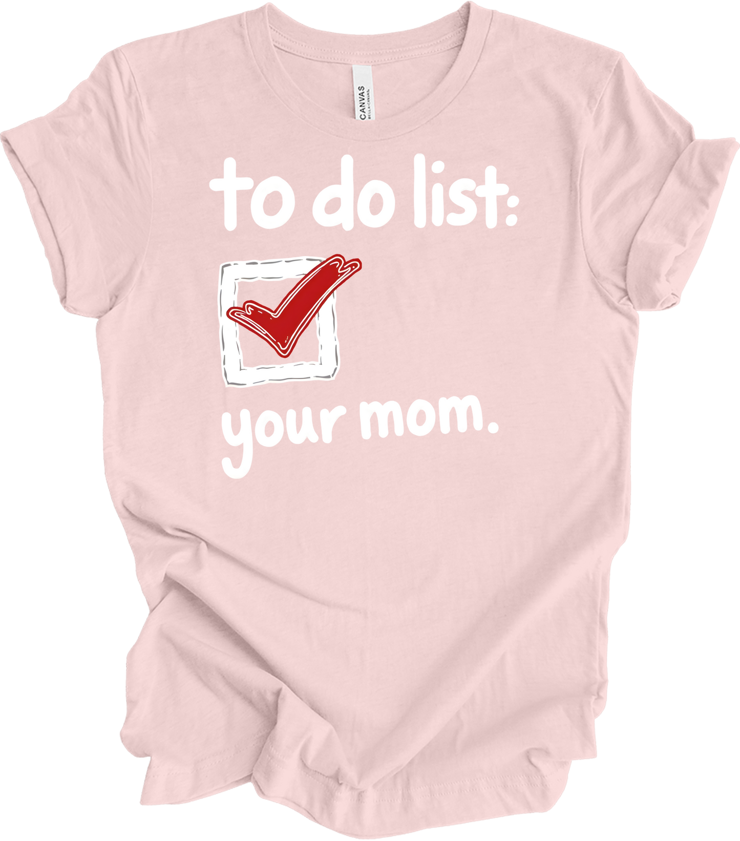 To Do List: Your Mom T-Shirt in Soft Pink