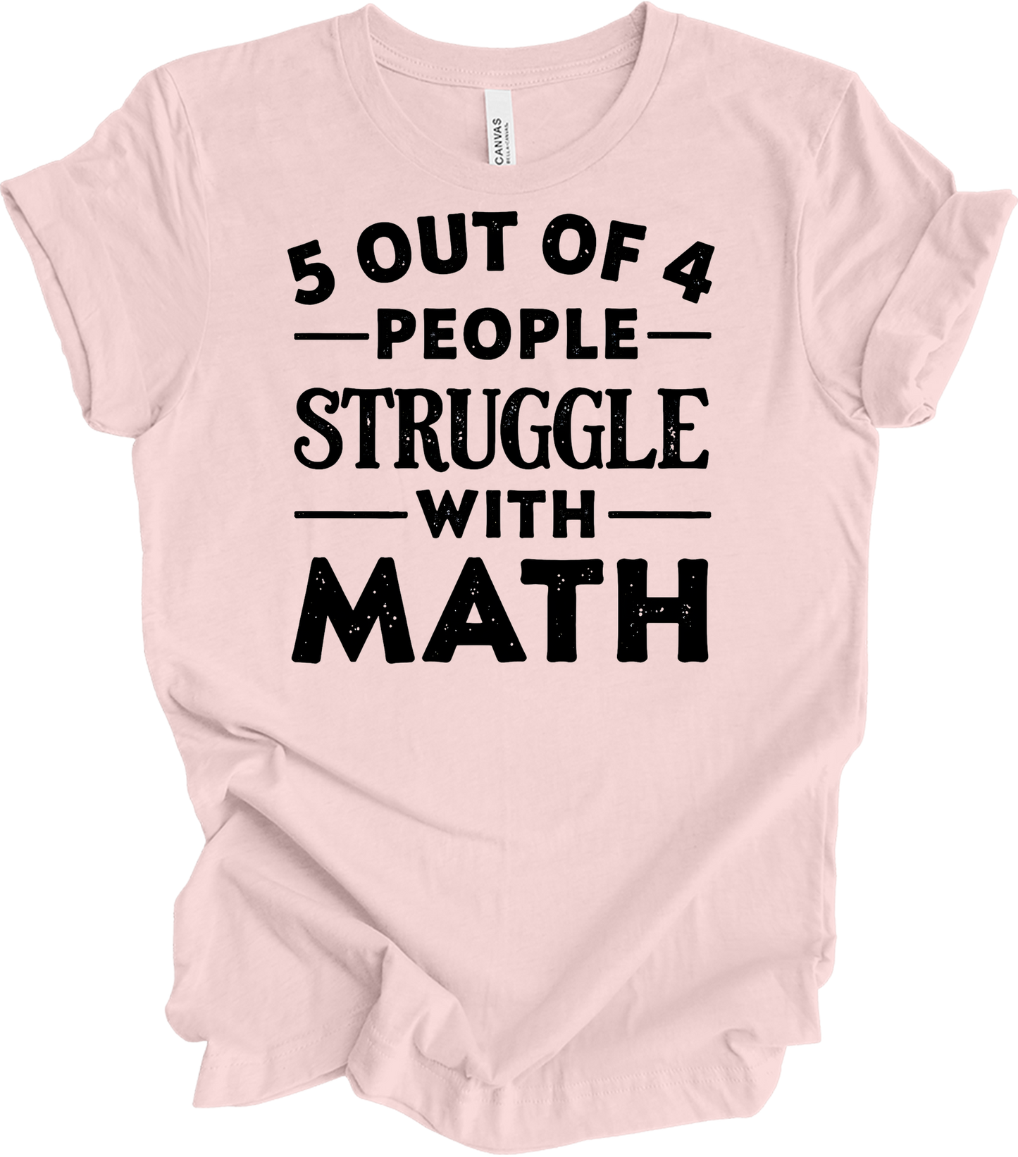 5 Out of 4 People Struggle Math T-Shirt in Soft Pink