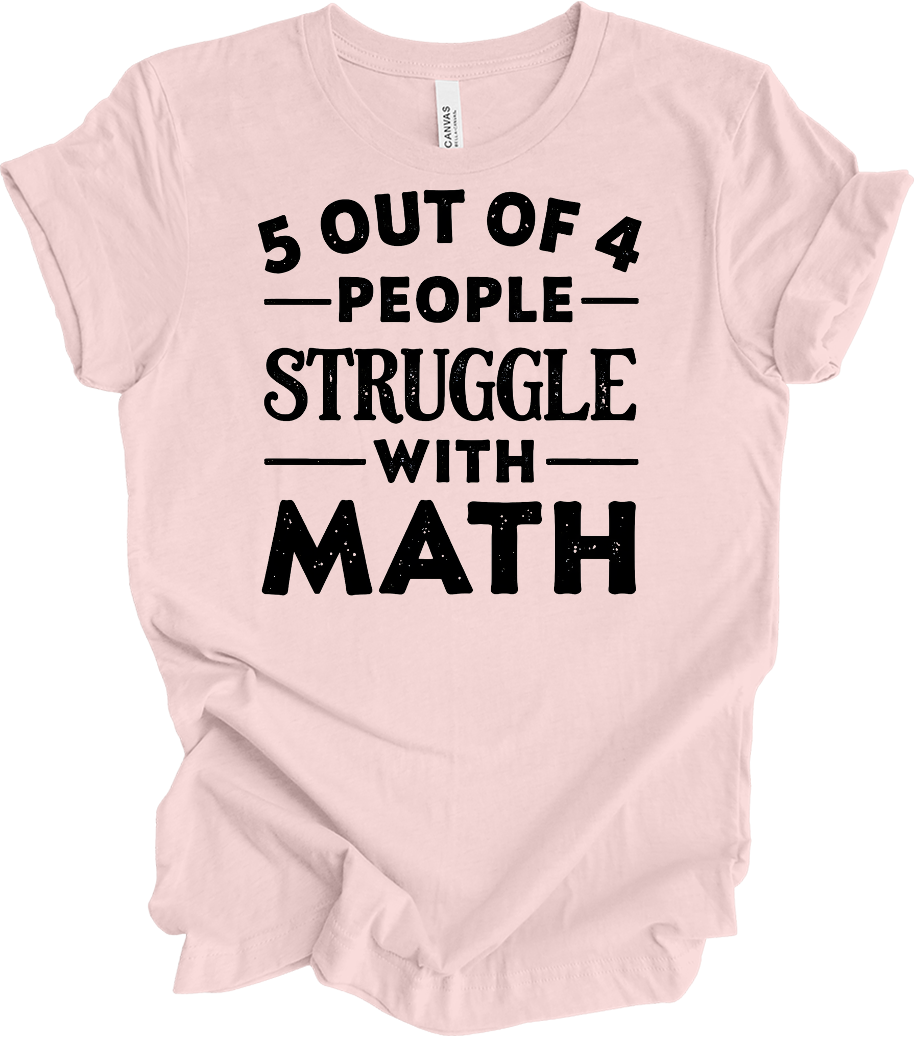 5 Out of 4 People Struggle Math T-Shirt in Soft Pink