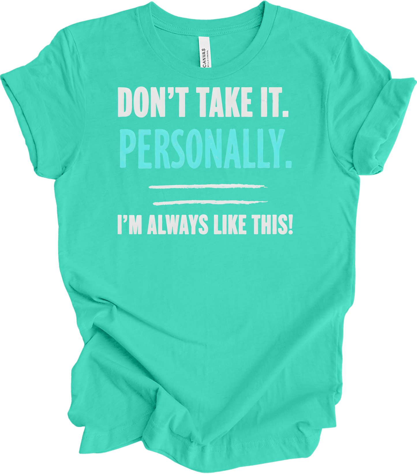 Don't Take It Personally T-Shirt in Teal