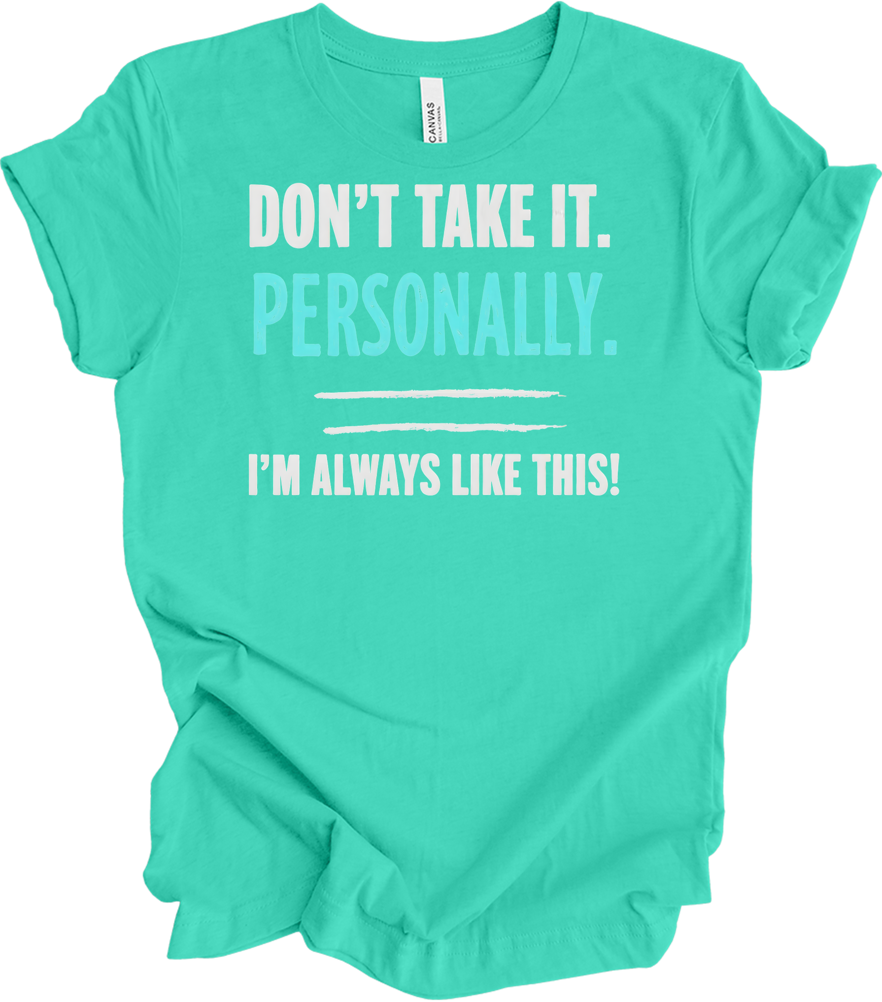 Don't Take It Personally T-Shirt in Teal