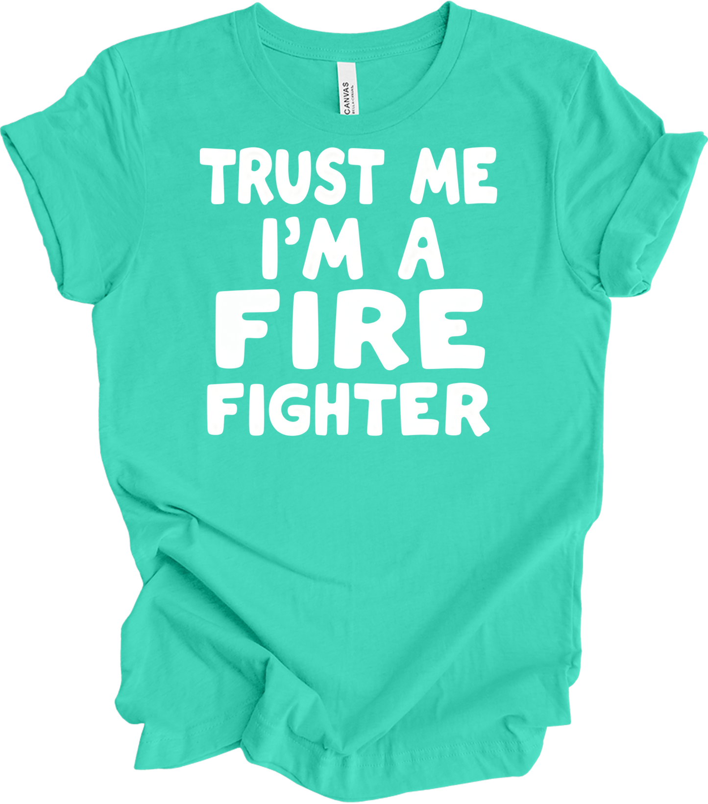 Trust Me Firefighter T-Shirt in Teal