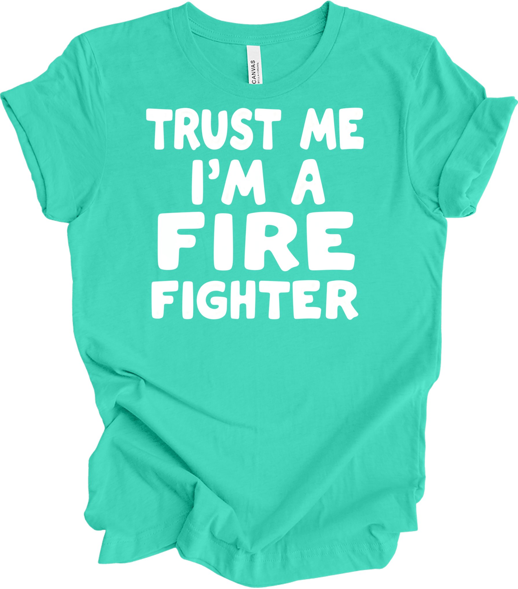 Trust Me Firefighter T-Shirt in Teal
