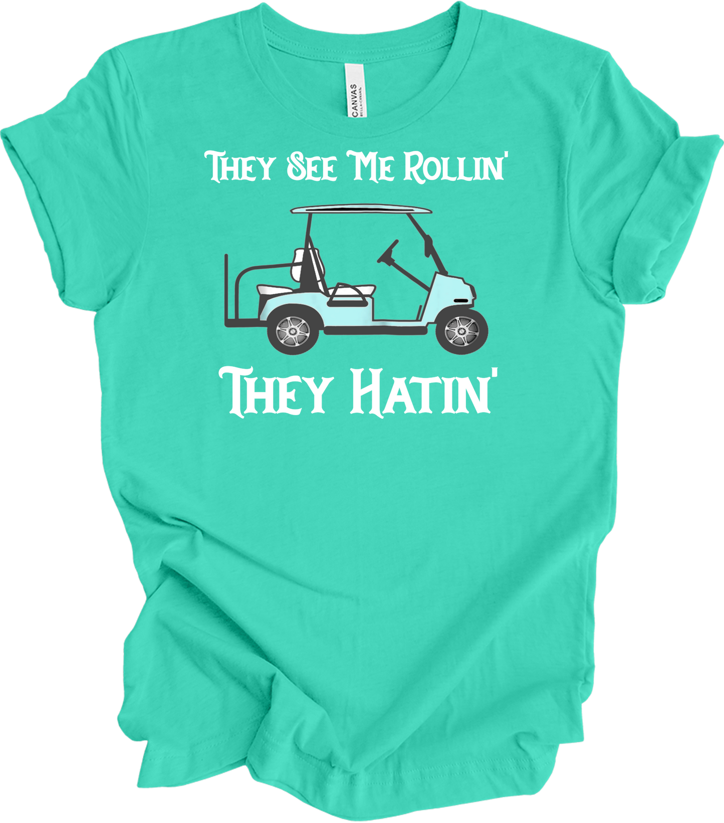 They See Me Rollin' Golf T-Shirt in Teal