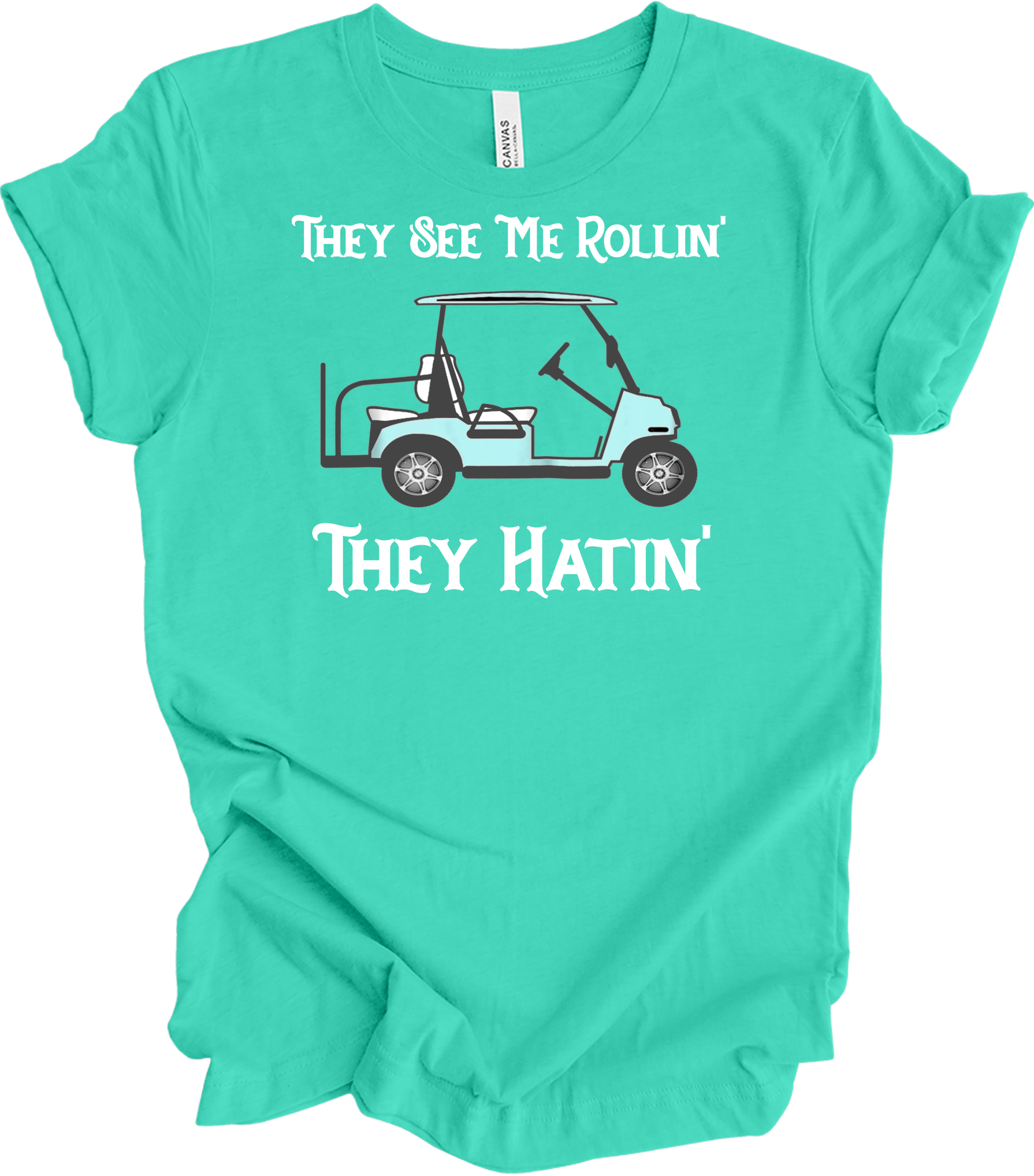 They See Me Rollin' Golf T-Shirt in Teal
