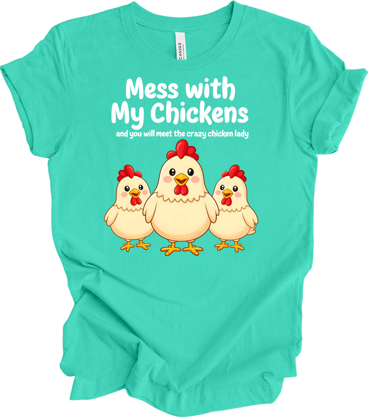 Mess with My Chickens T-Shirt in Teal