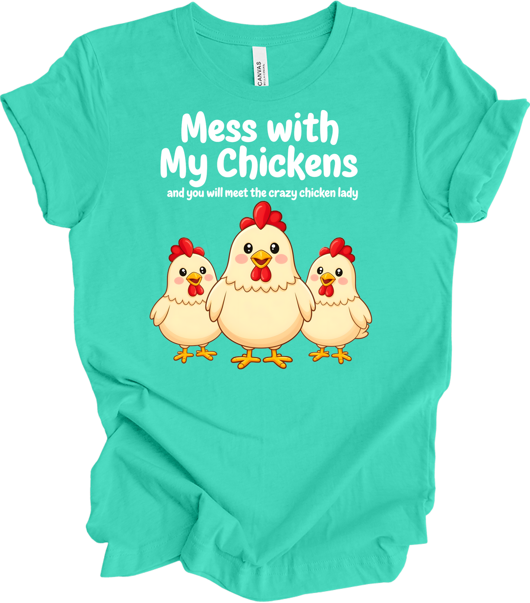 Mess with My Chickens T-Shirt in Teal