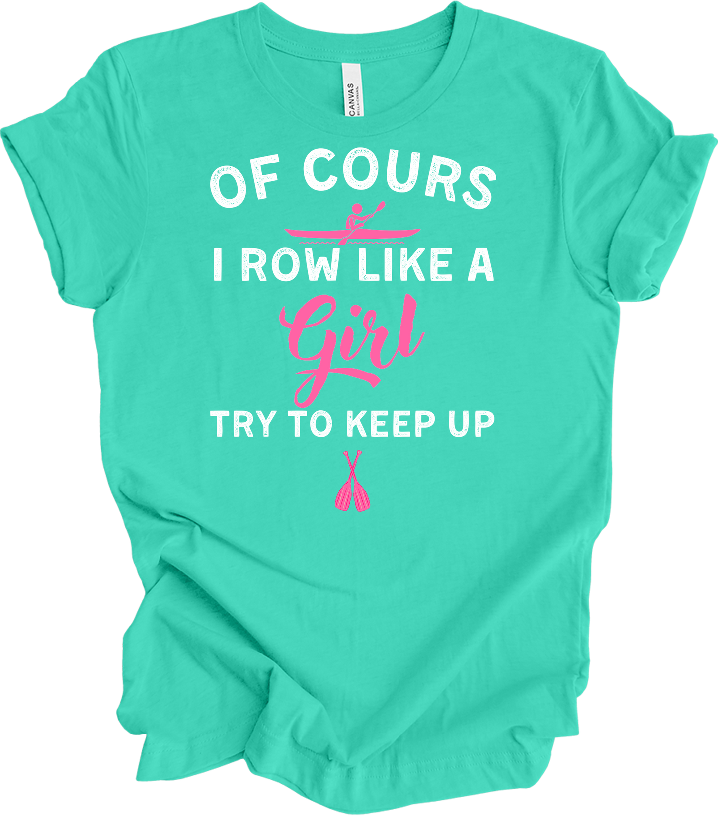 Row Like a Girl - Keep Up T-Shirt in Teal