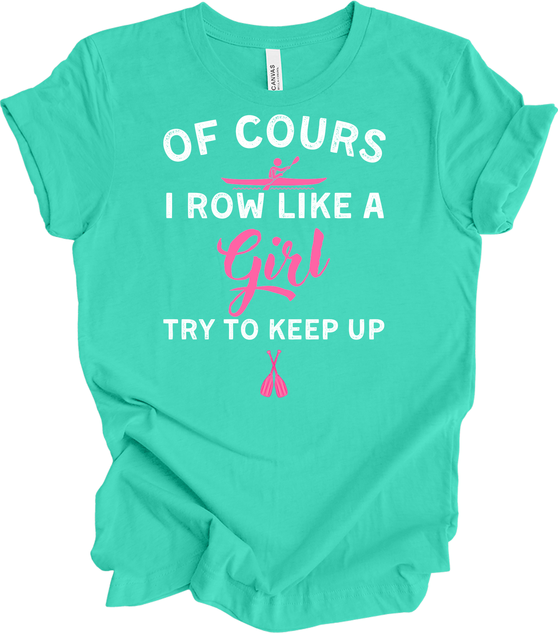Row Like a Girl - Keep Up T-Shirt in Teal