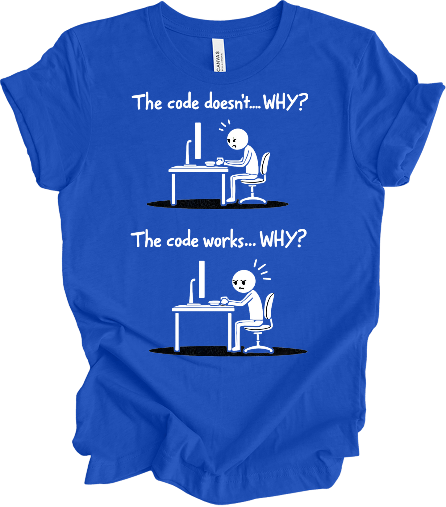 Code Works Why? Funny T-Shirt in True Royal