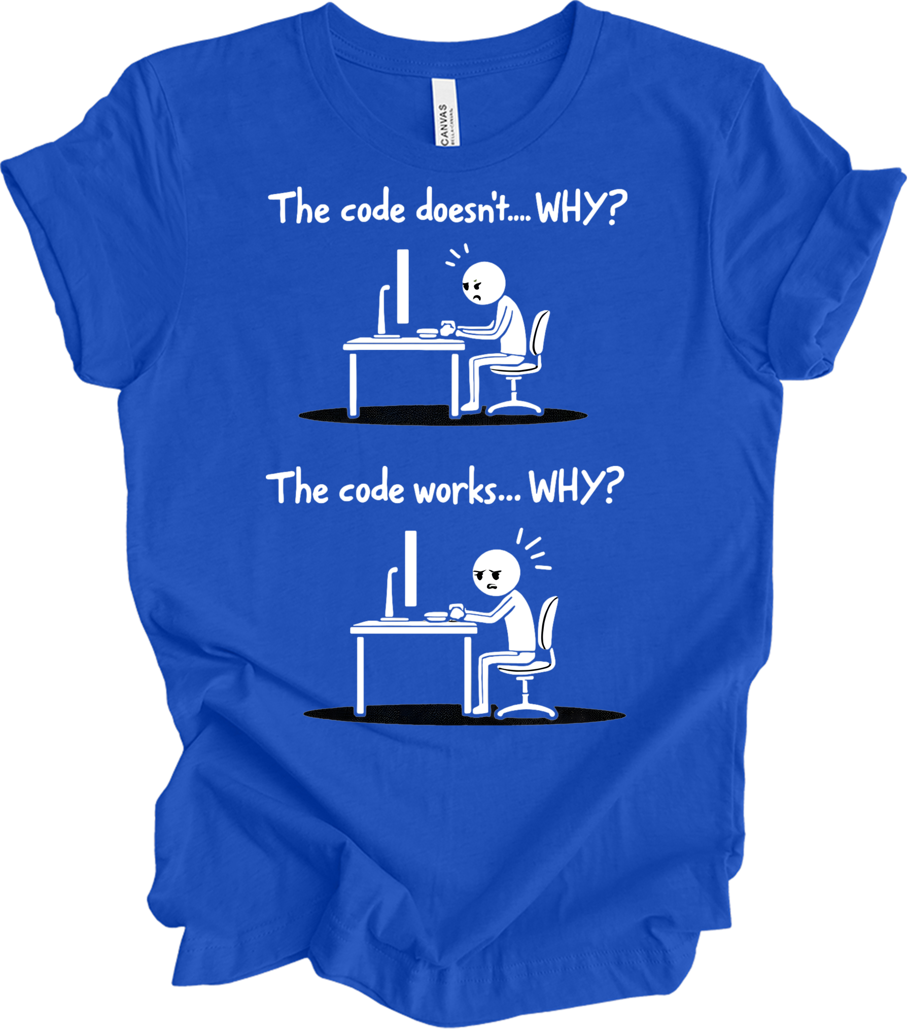 Code Works Why? Funny T-Shirt in True Royal