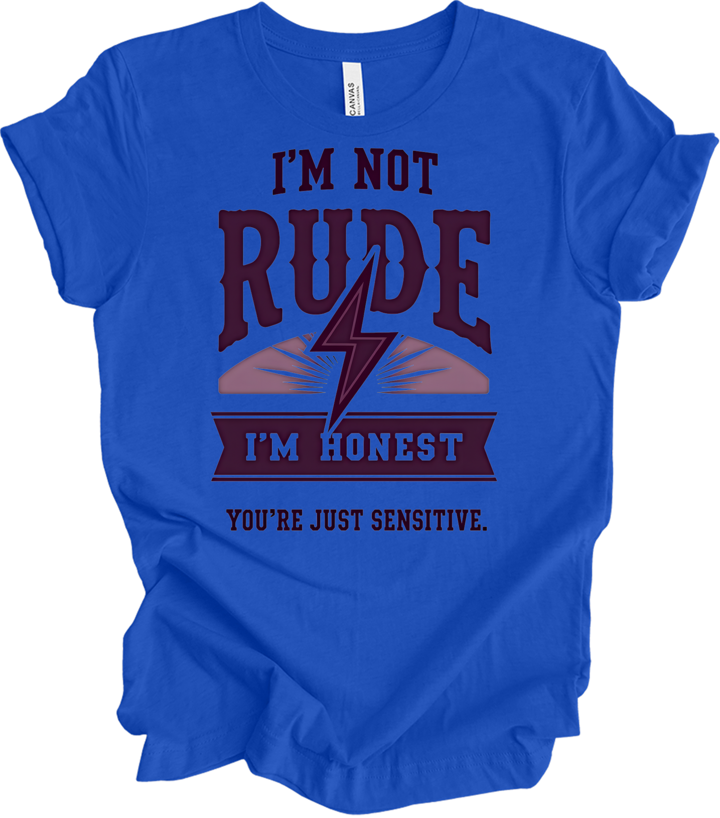 I'm Not Rude - Funny Humor T-Shirt in True Royal