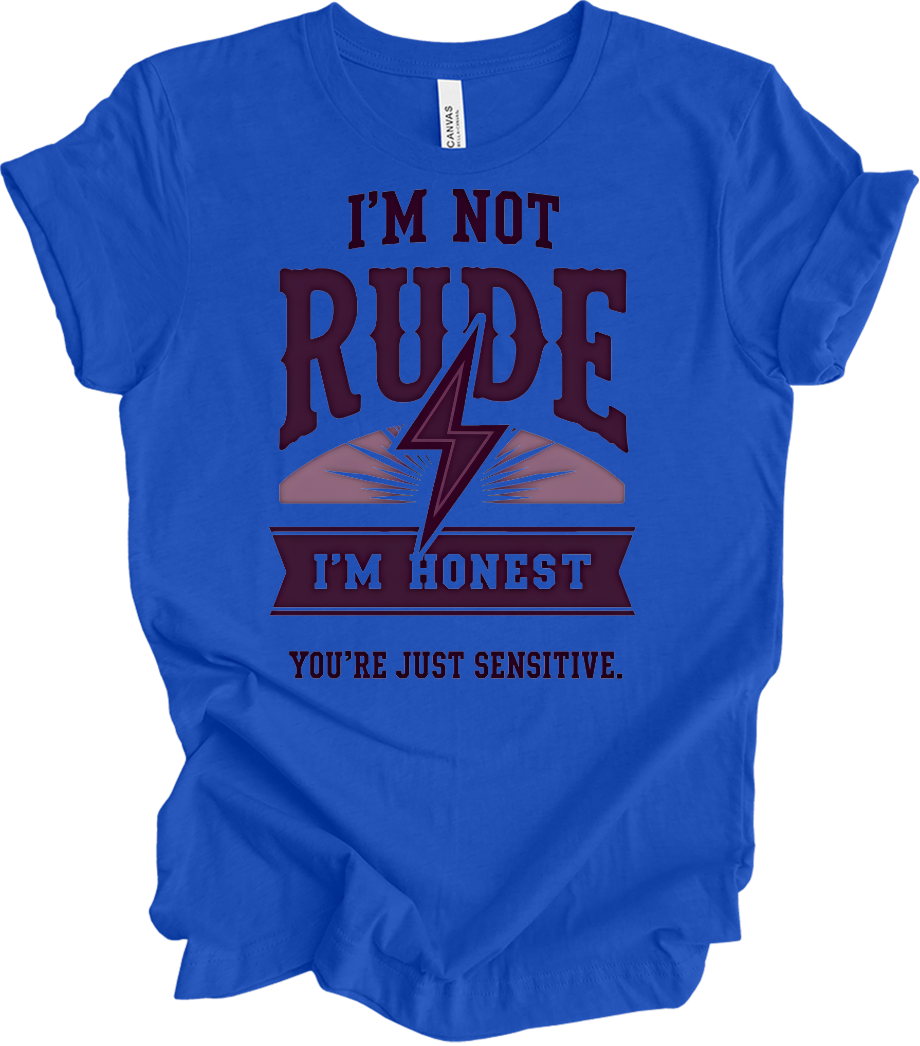 I'm Not Rude - Funny Humor T-Shirt in True Royal