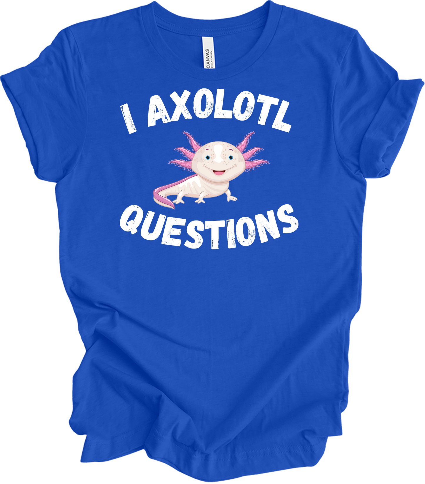 I Axolotl Questions - Cute Design T-Shirt in True Royal