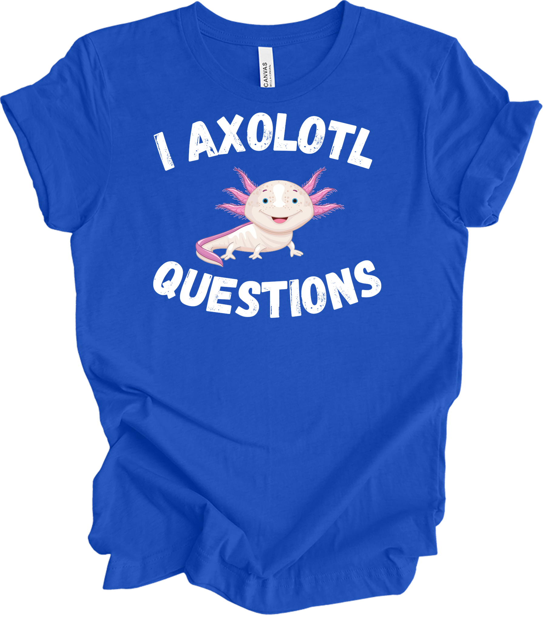 I Axolotl Questions - Cute Design T-Shirt in True Royal