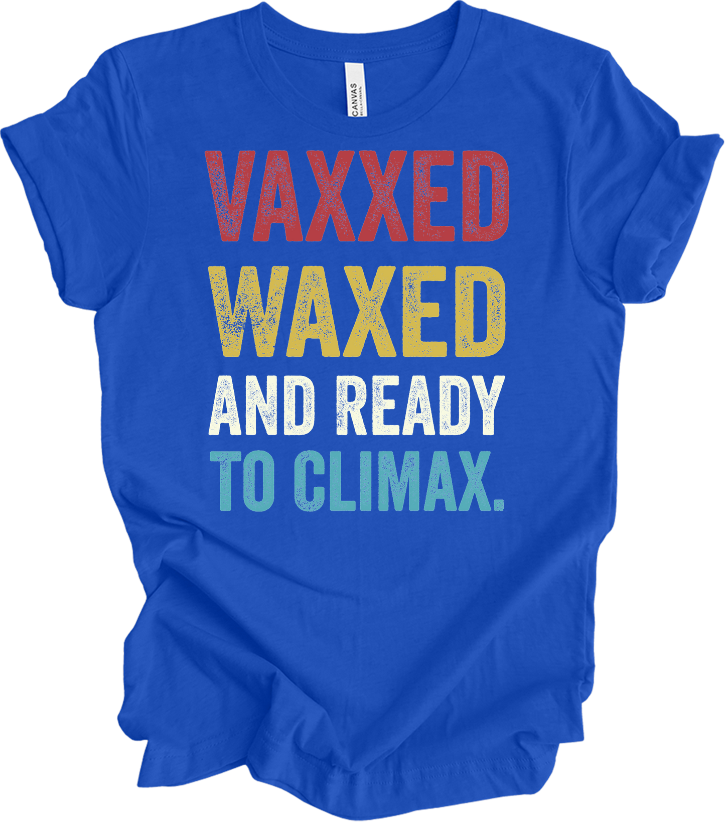 Vaxxed Waxed Ready Climax Funny Suggestive T-Shirt in True Royal