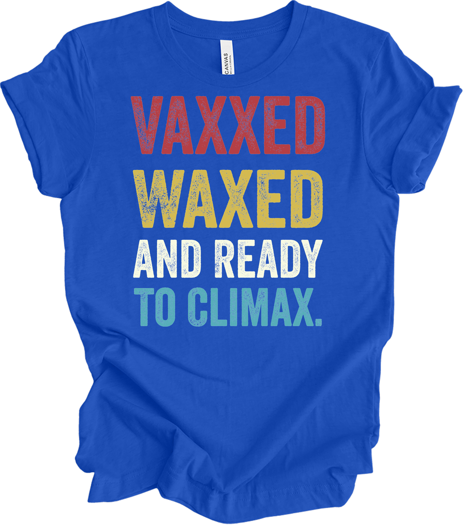 Vaxxed Waxed Ready Climax Funny Suggestive T-Shirt in True Royal
