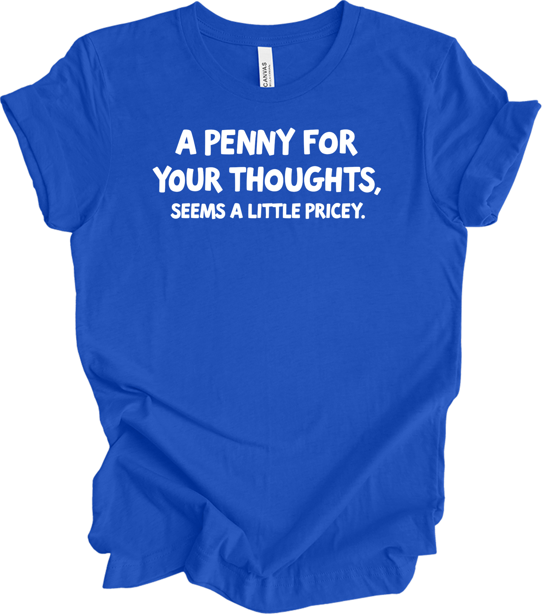 'Penny for Your Thoughts' Funny T-Shirt in True Royal
