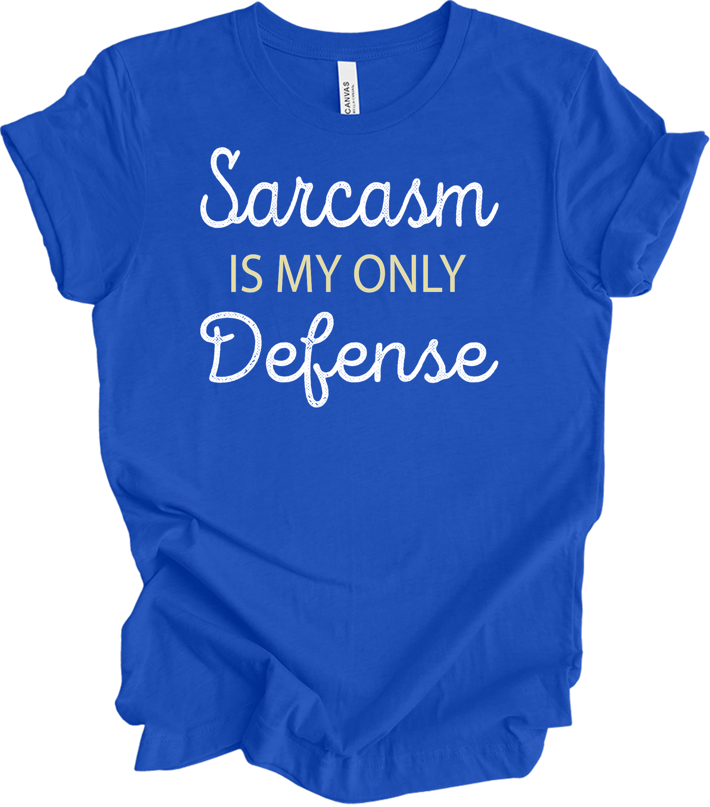 Sarcasm Is My Only Defense T-Shirt in True Royal