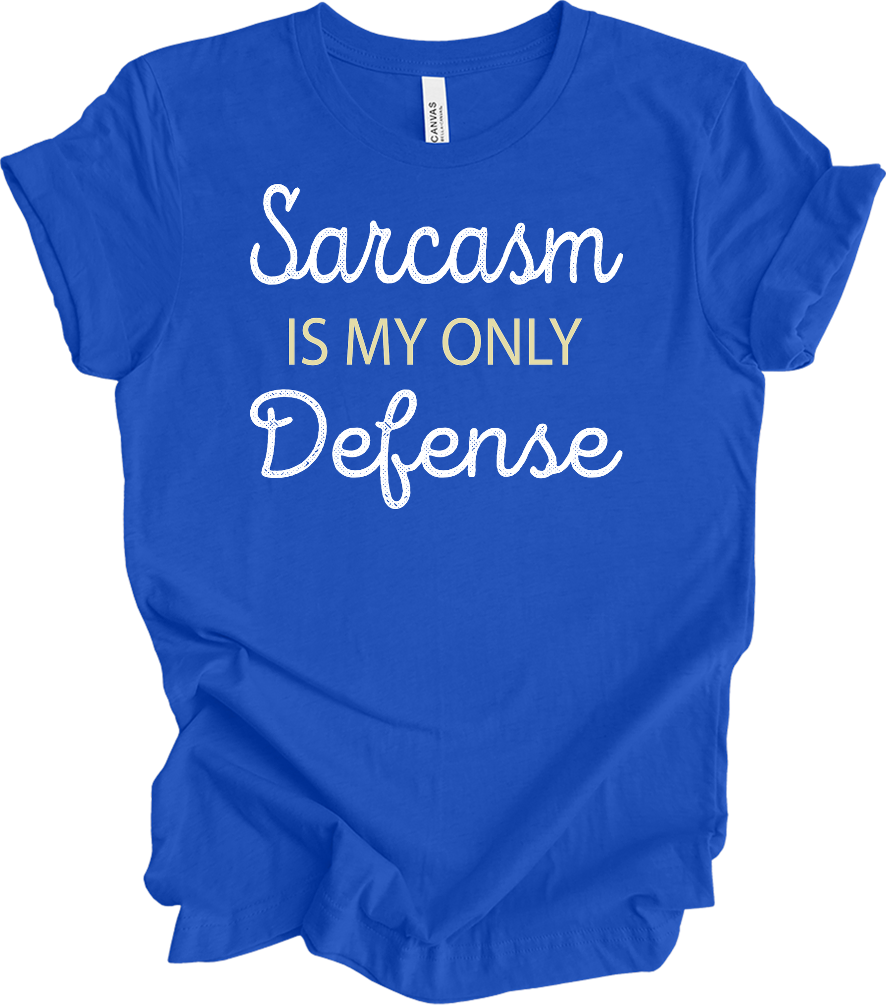 Sarcasm Is My Only Defense T-Shirt in True Royal