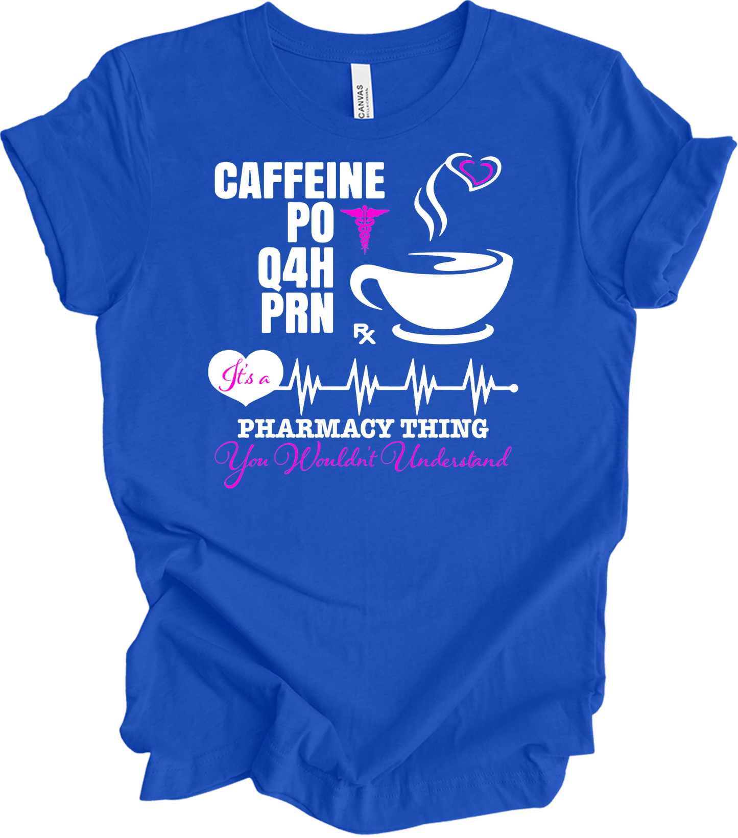 Caffeine PO Q4H PRN Nurse T-Shirt in True Royal