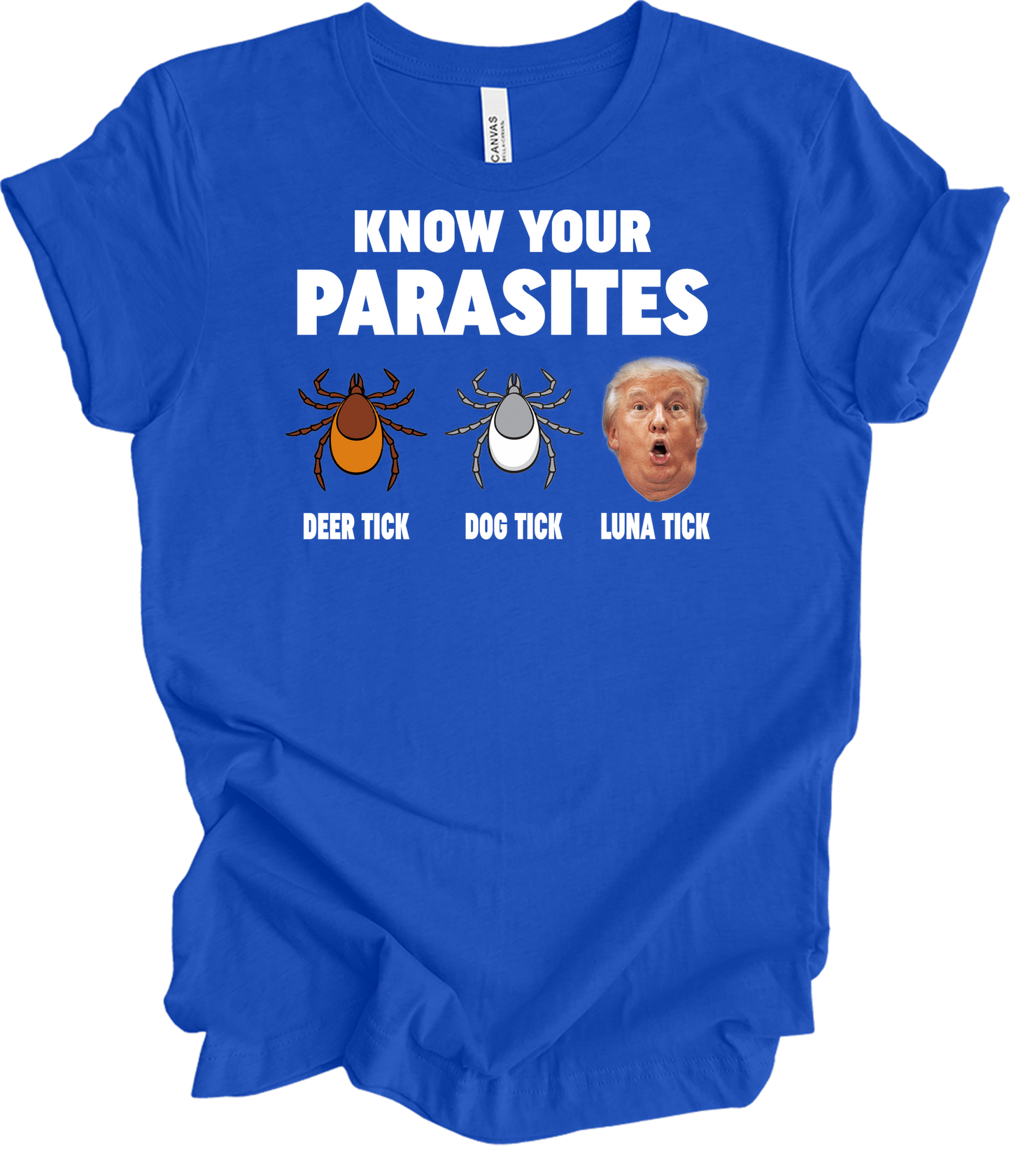 Know Your Parasites - Funny Anti Trump Luna Tick T-Shirt in True Royal