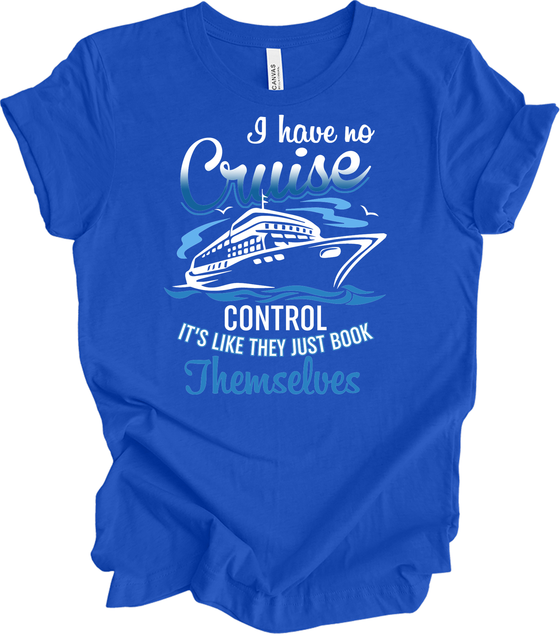 No Cruise Control - Travel Humor T-Shirt in True Royal