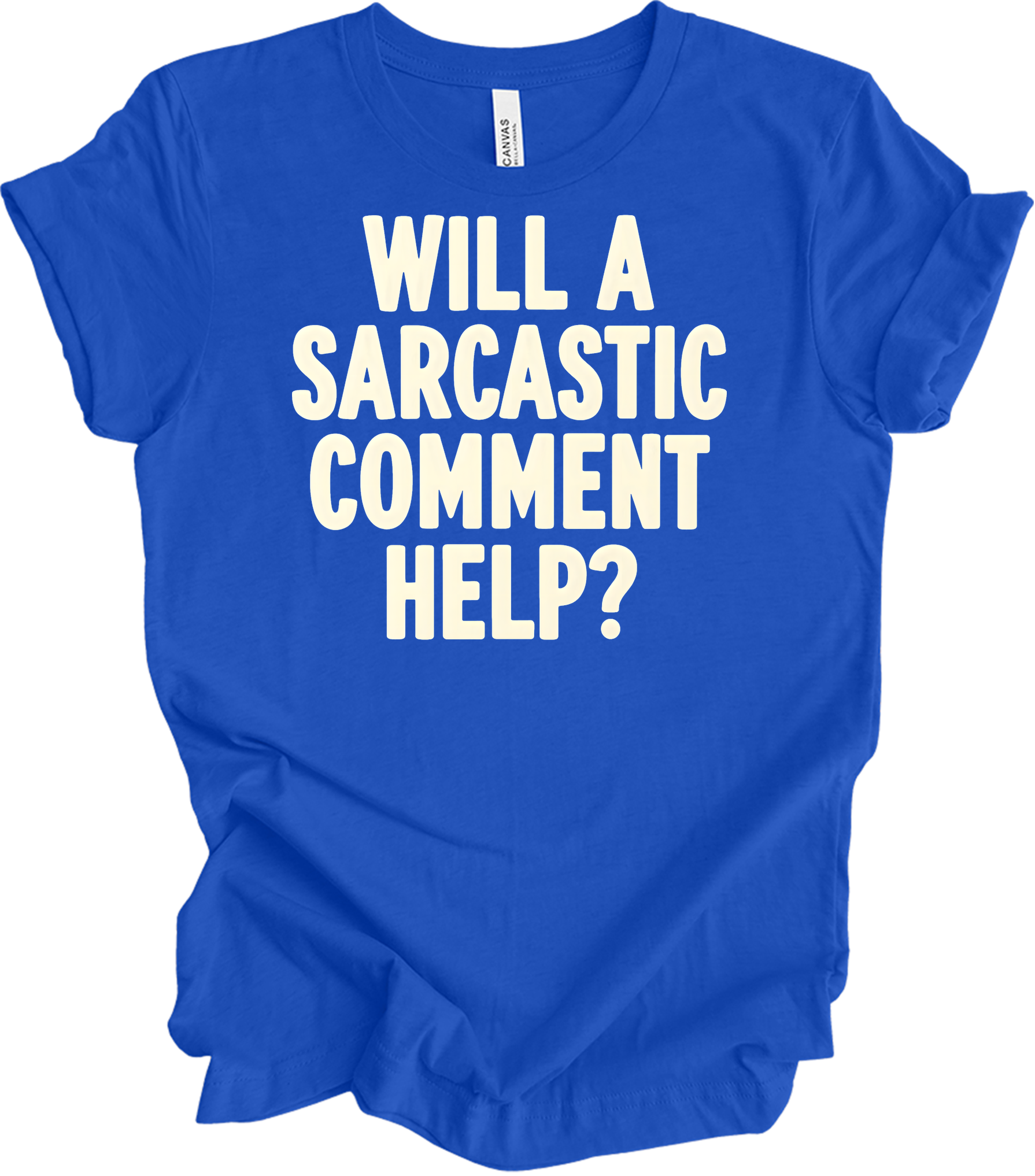 Sarcastic Comment T-Shirt in True Royal