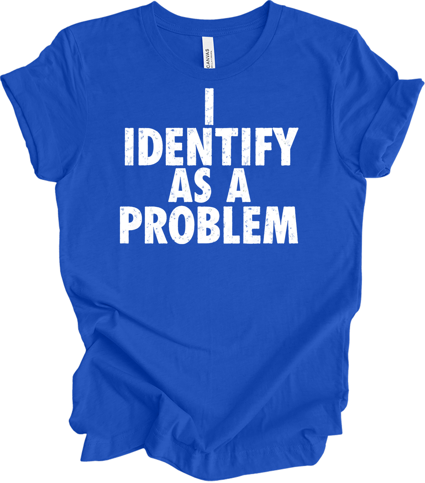 I Identify As A Problem T-Shirt in True Royal