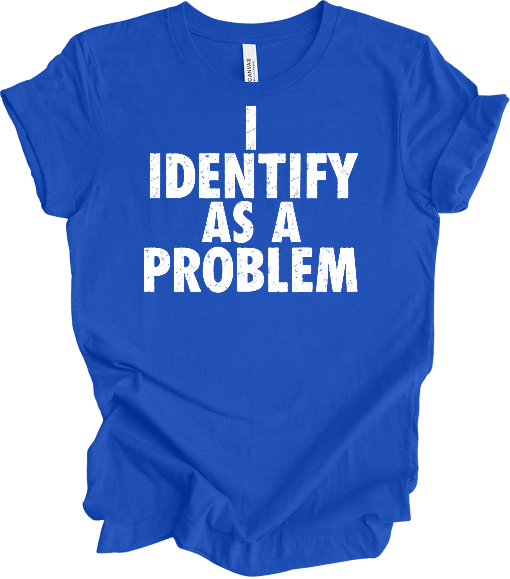 I Identify As A Problem T-Shirt in True Royal