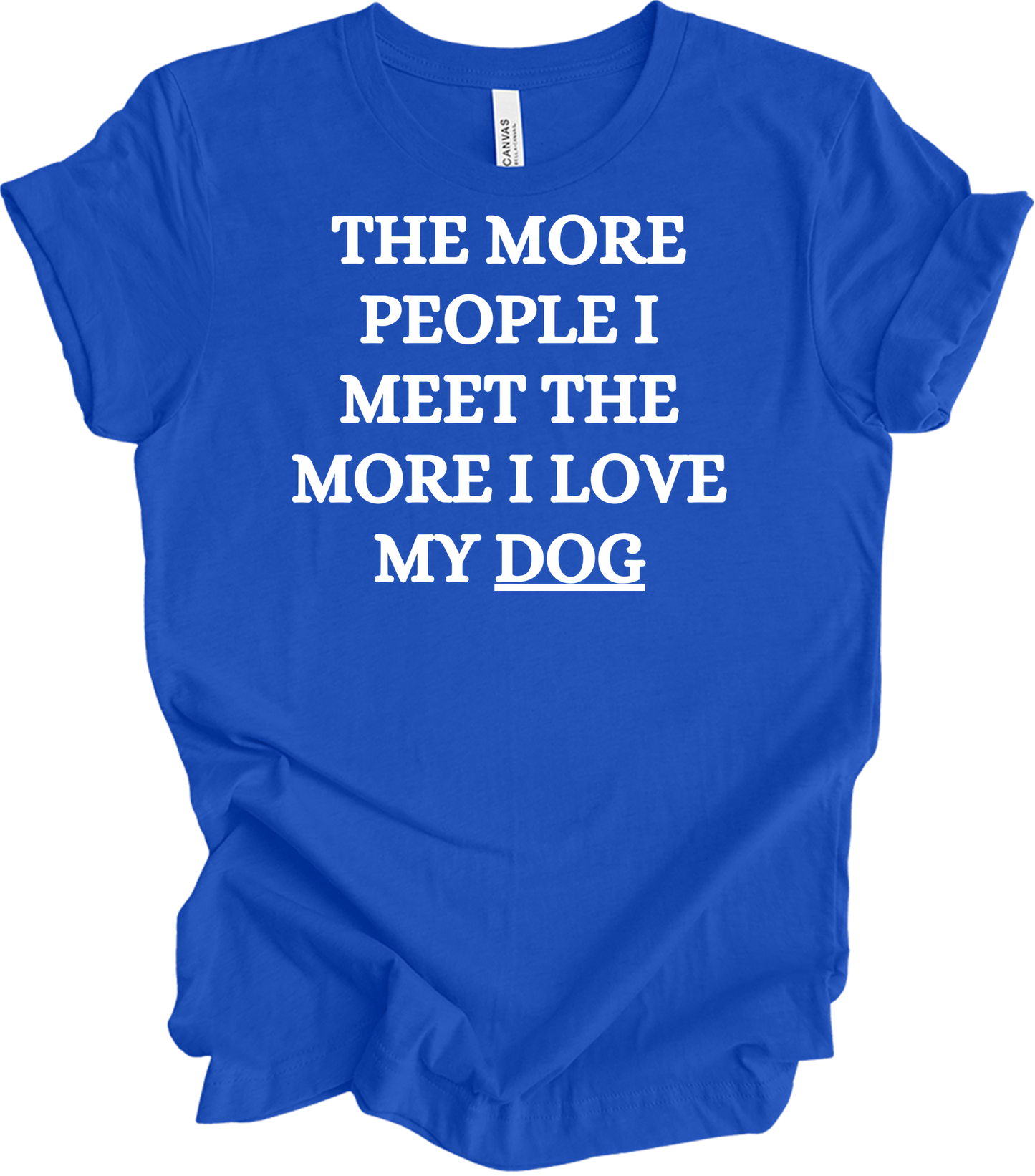Love My Dog More T-Shirt in True Royal