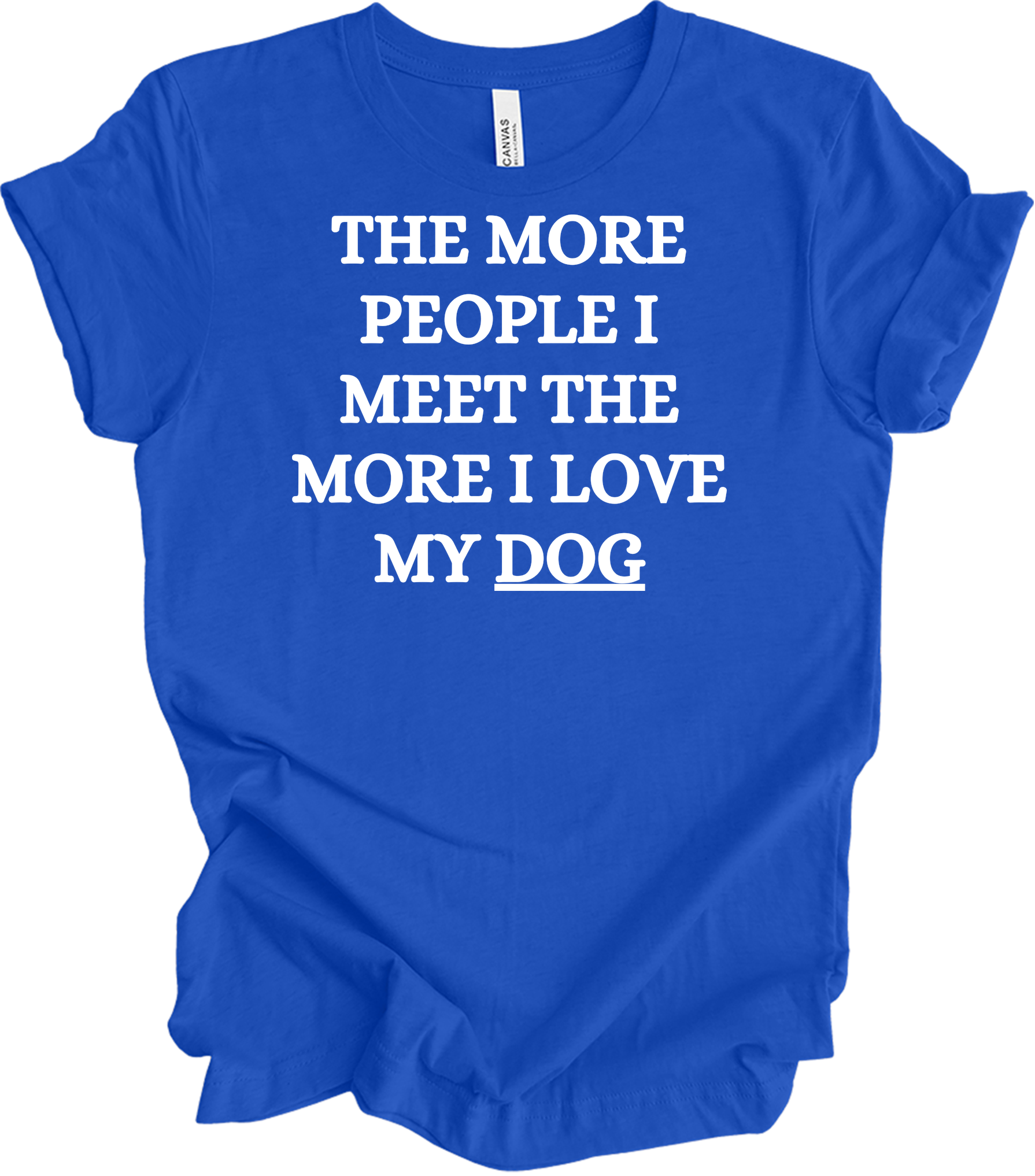 Love My Dog More T-Shirt in True Royal