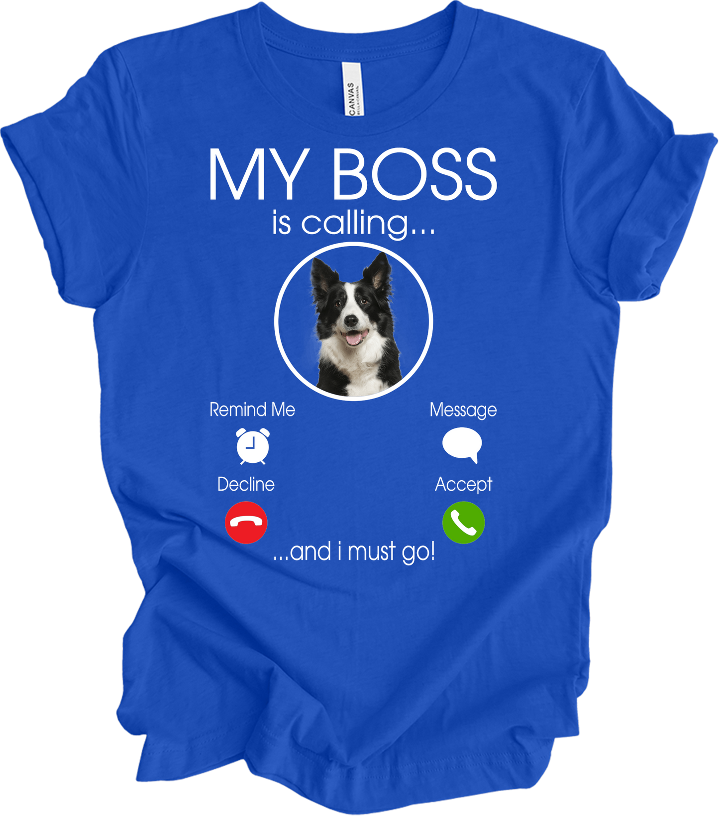 My Boss is Calling Funny Border Collie T-Shirt in True Royal