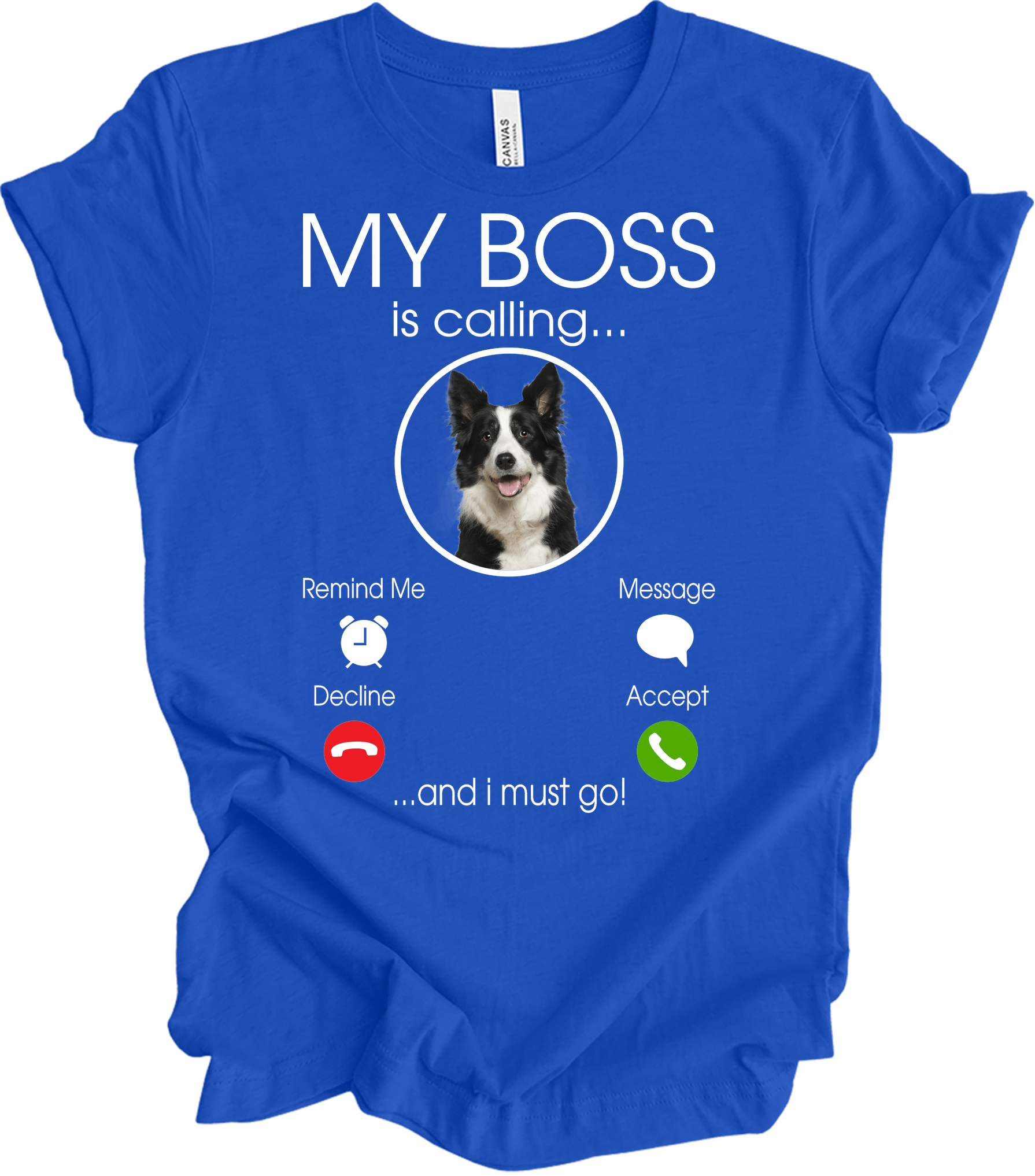 My Boss is Calling Funny Border Collie T-Shirt in True Royal