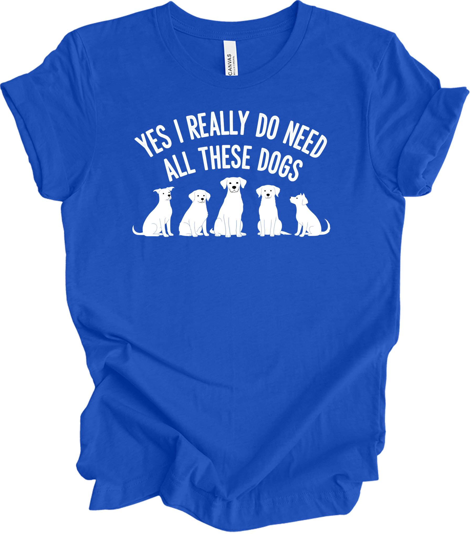 Need All These Dogs T-Shirt in True Royal