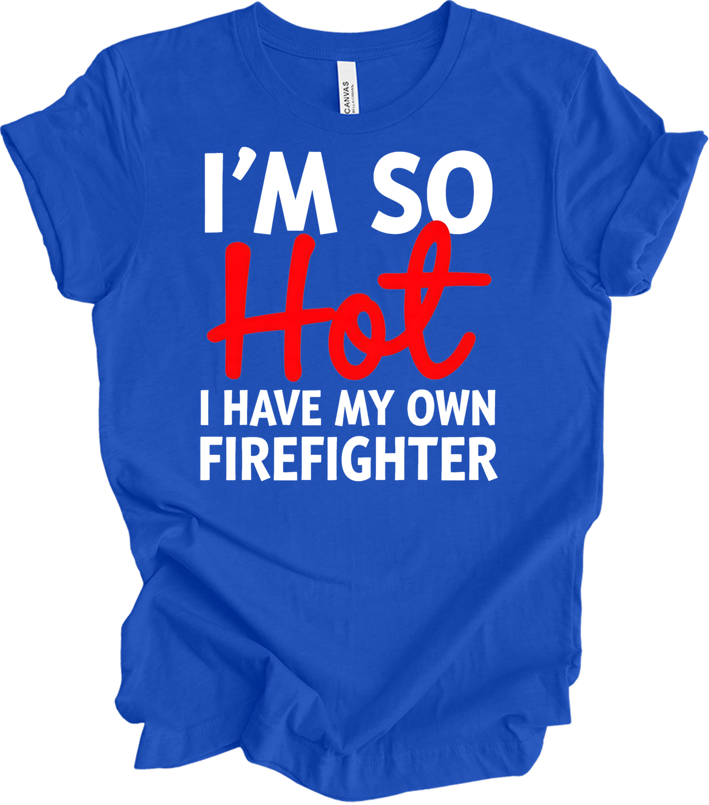I'm So Hot Firefighter T-Shirt in True Royal