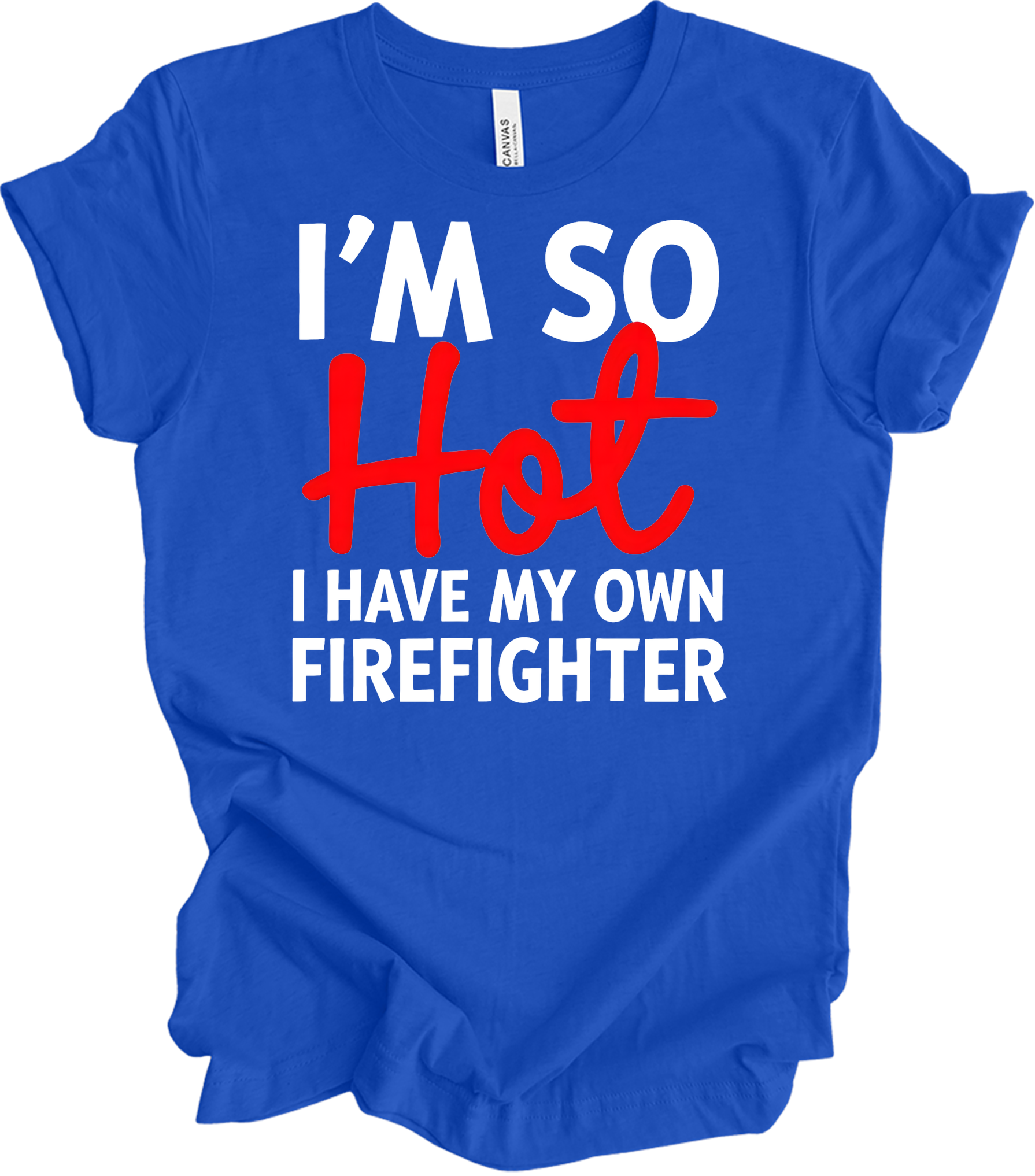 I'm So Hot Firefighter T-Shirt in True Royal