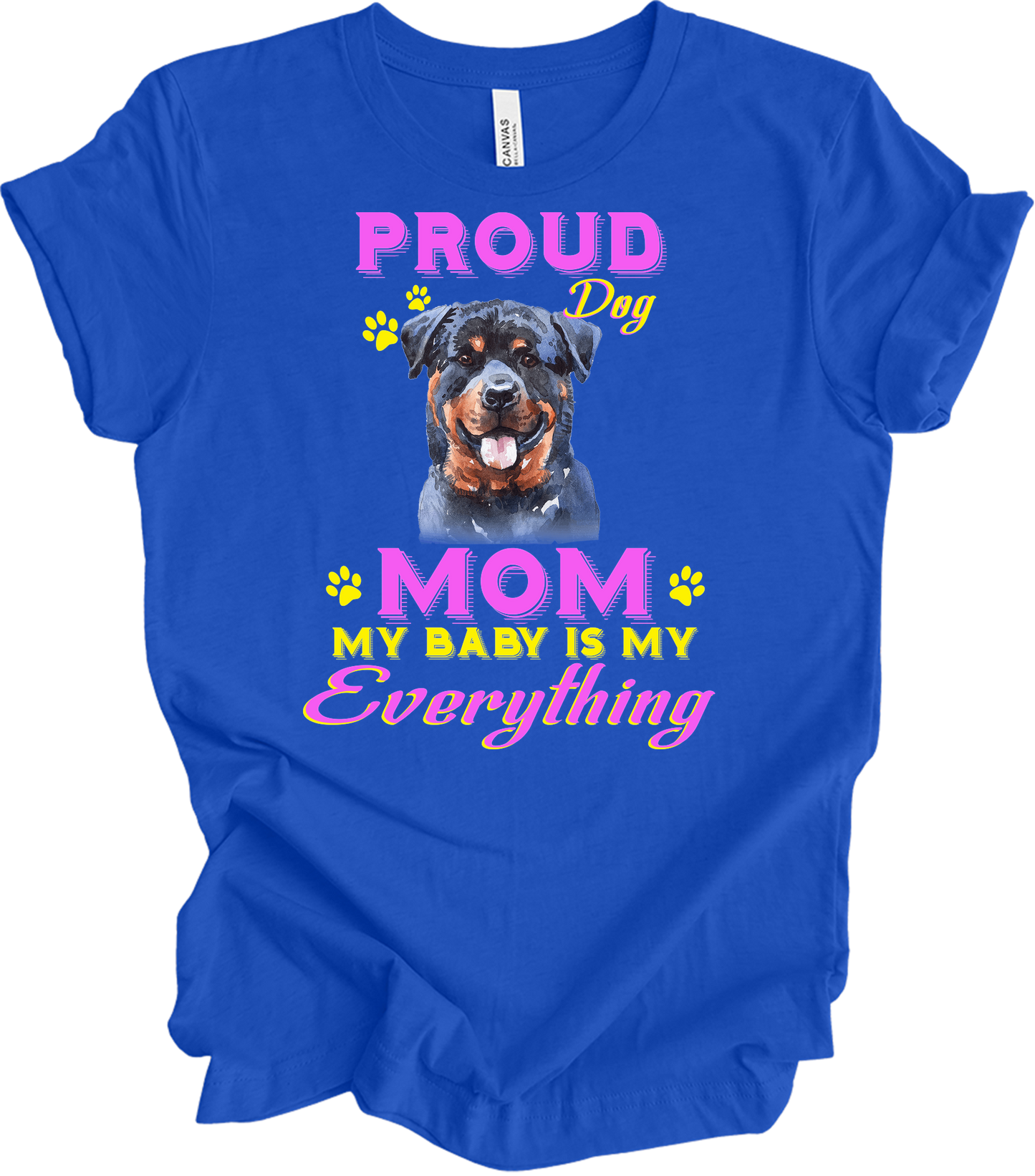 Proud Rottweiler Mom - My Baby Is My Everything Dog Mom T-Shirt in True Royal