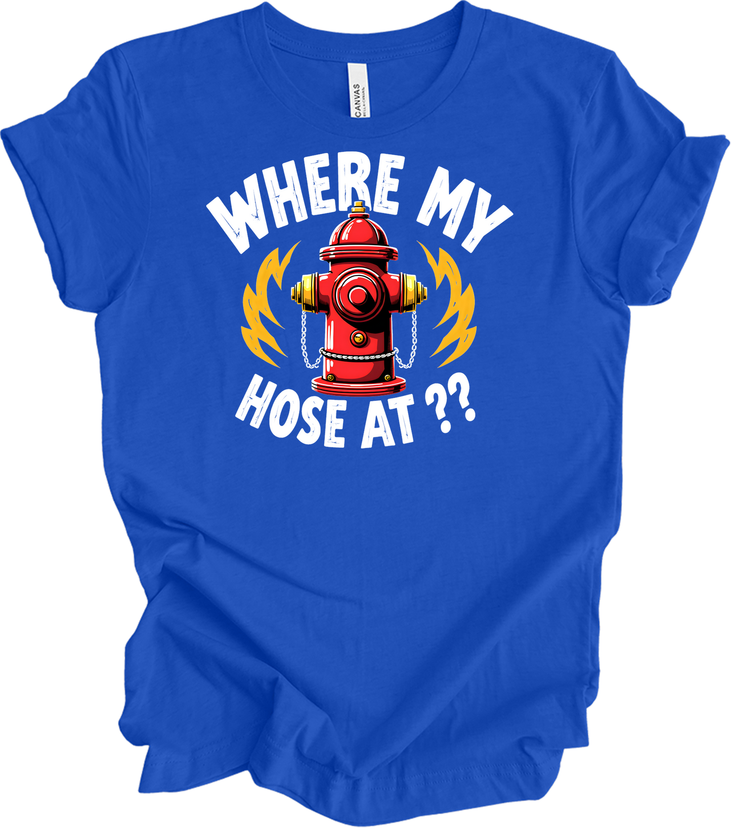 Where My Hose At? Firefighter T-Shirt in True Royal
