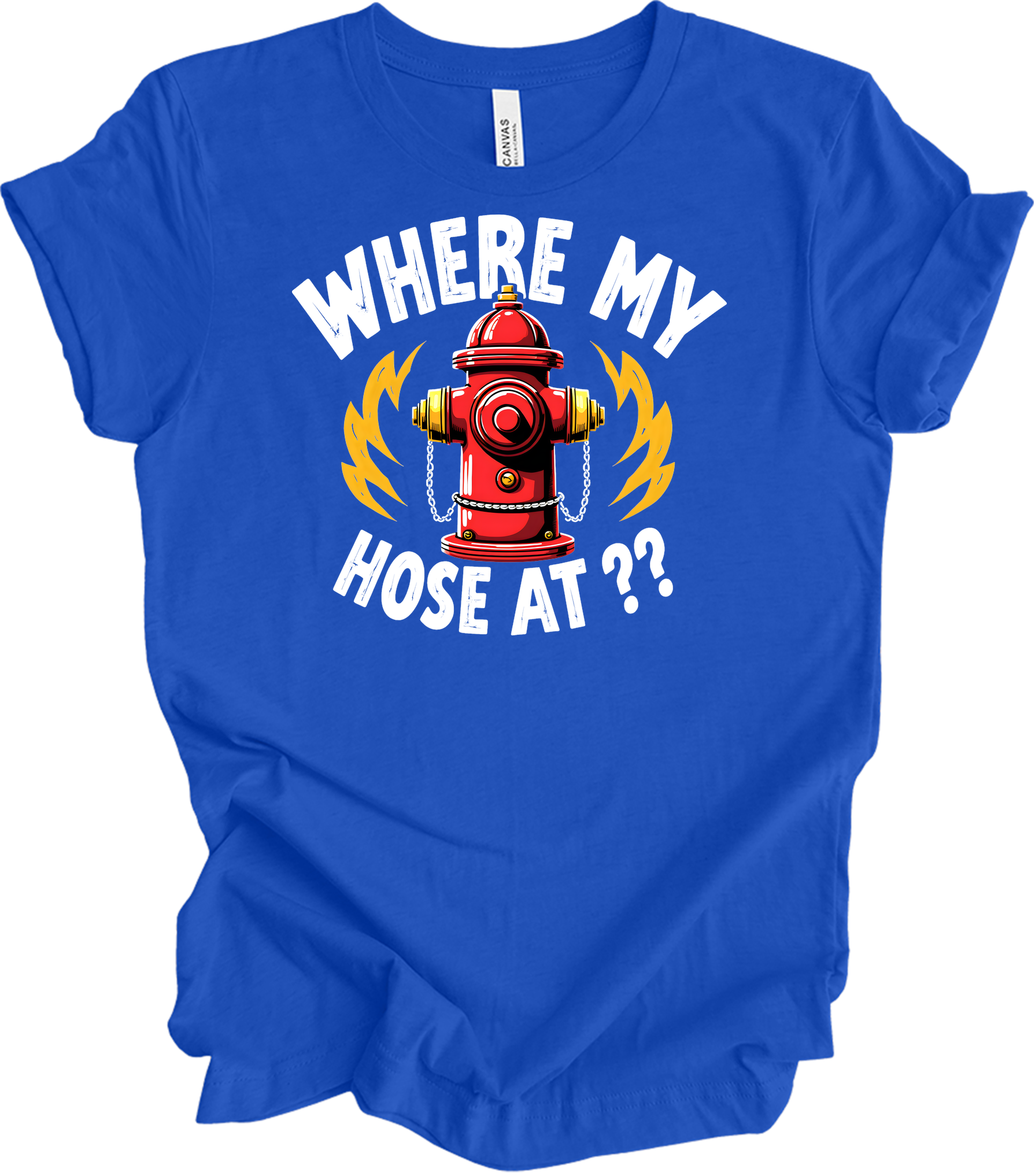 Where My Hose At? Firefighter T-Shirt in True Royal