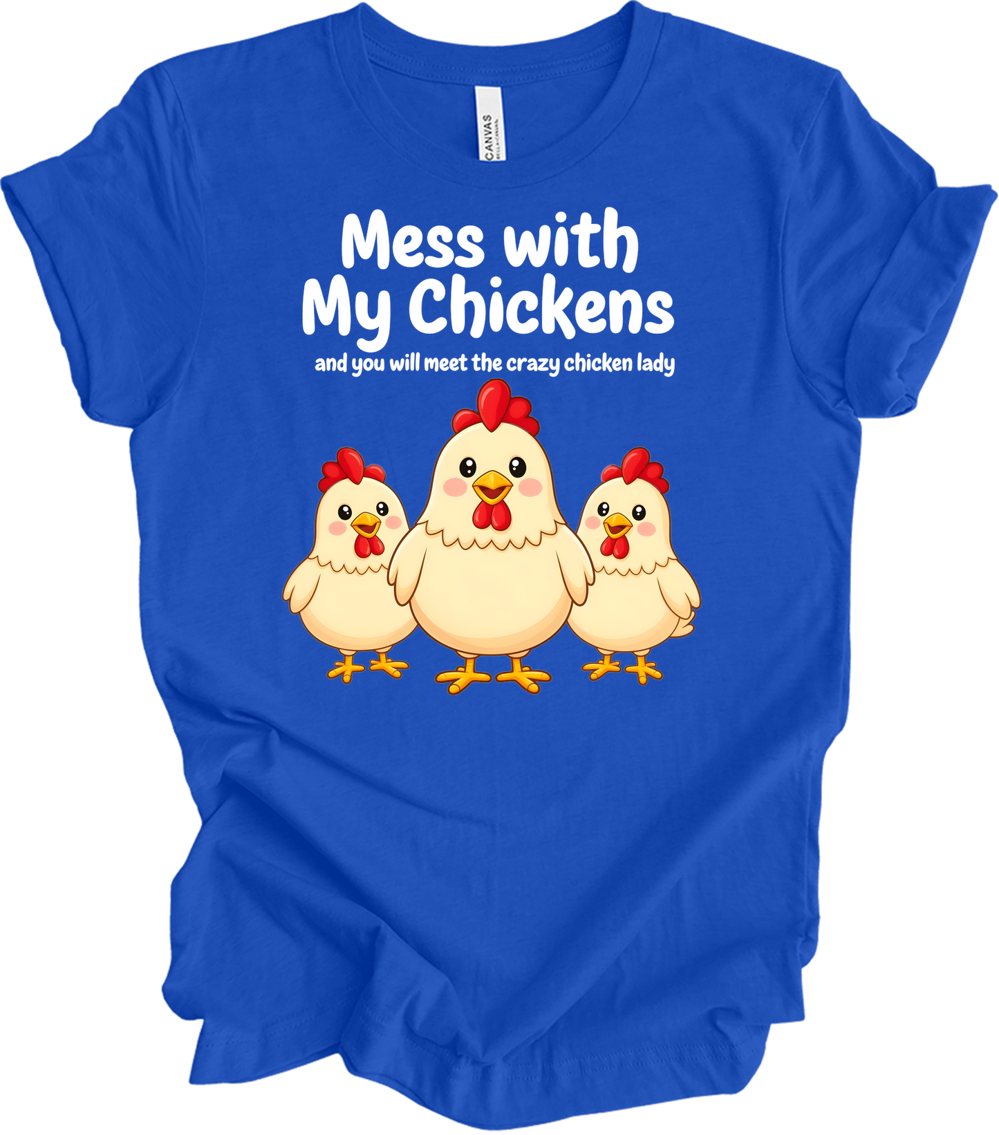 Mess with My Chickens T-Shirt in True Royal