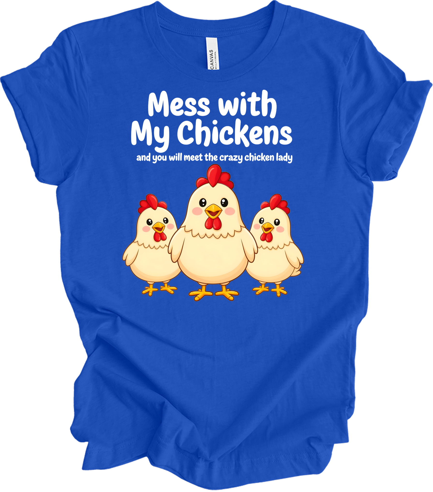 Mess with My Chickens T-Shirt in True Royal