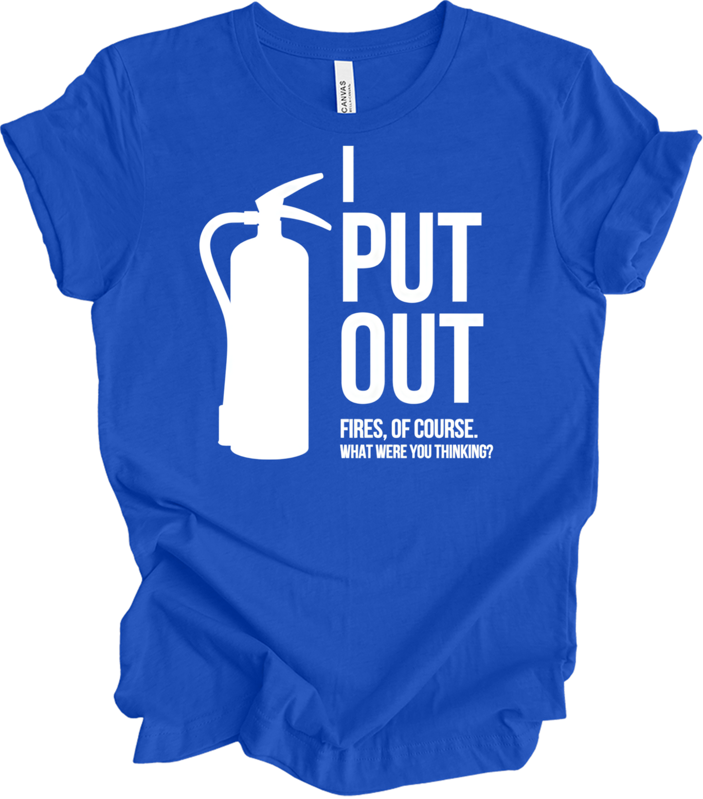 I Put Out Fires - Funny Fire Extinguisher T-Shirt in True Royal