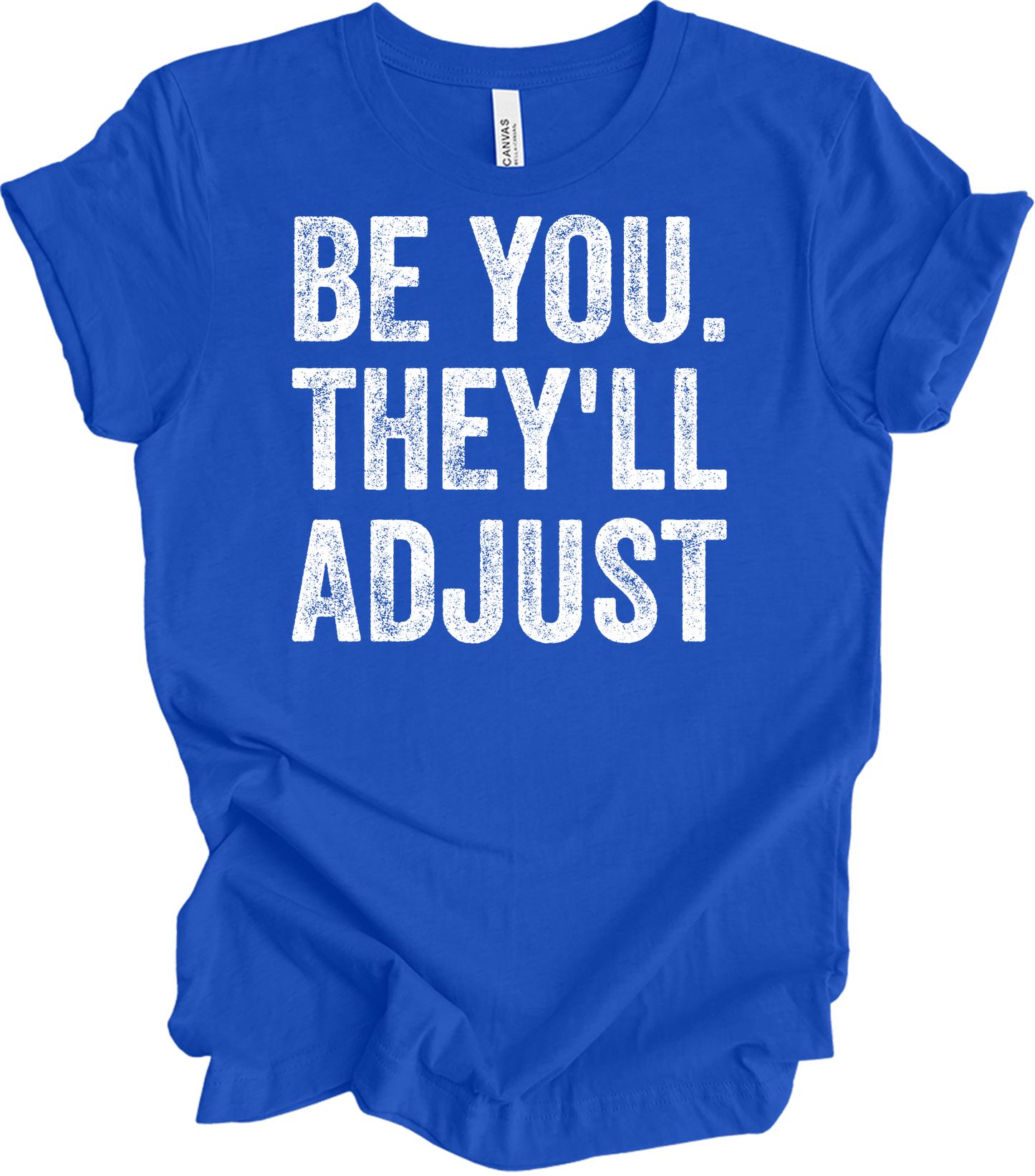 Be You They'll Adjust T-Shirt in True Royal