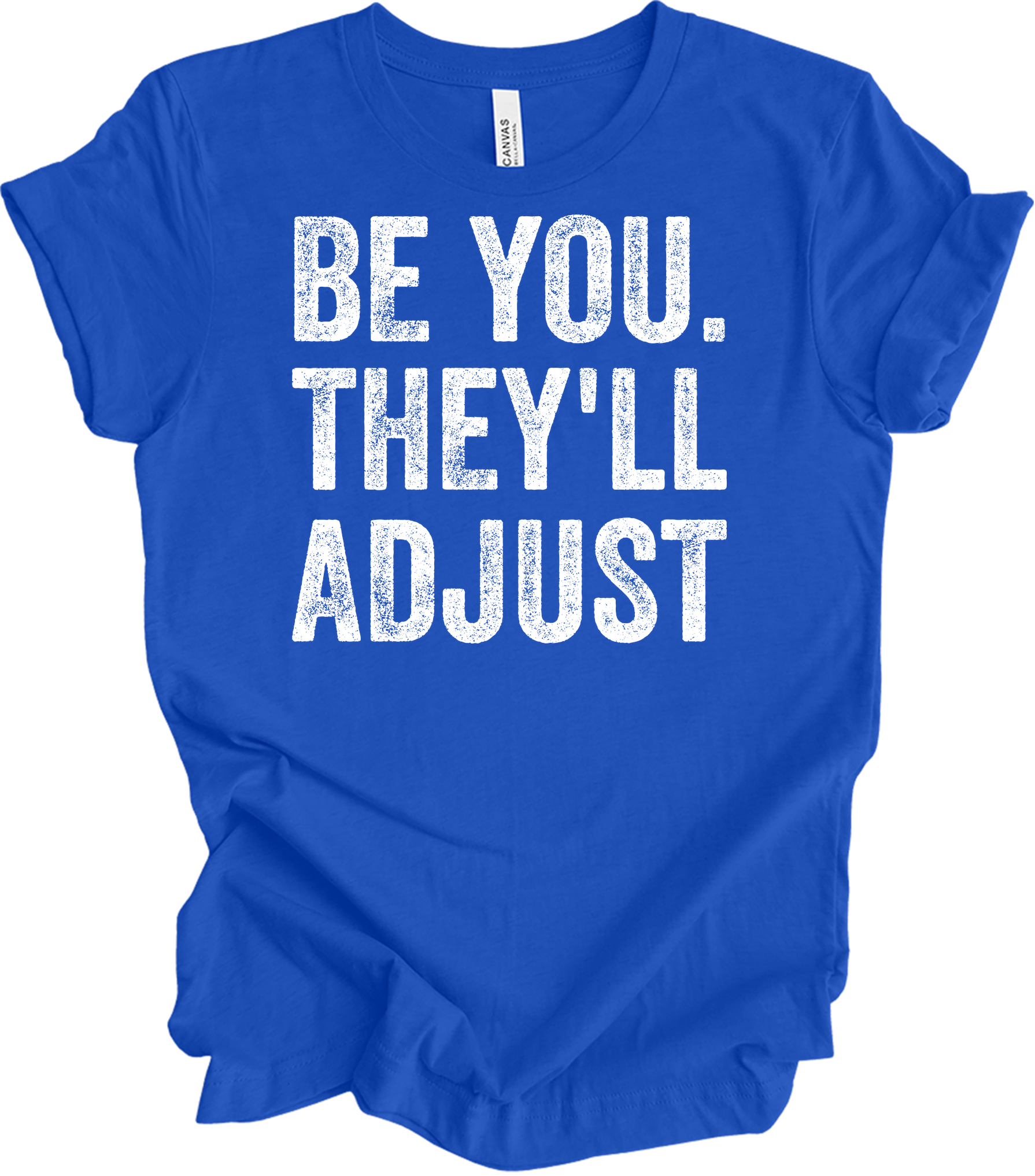 Be You They'll Adjust T-Shirt in True Royal