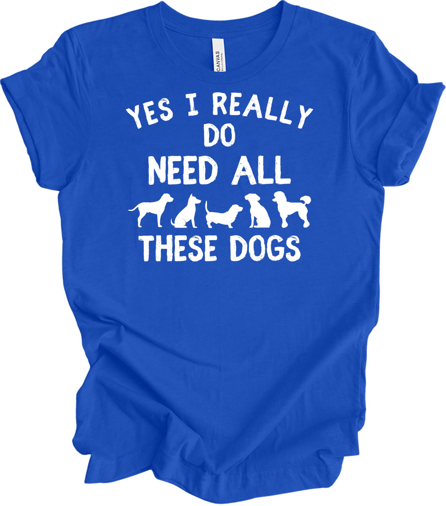 Need All These Dogs T-Shirt in True Royal